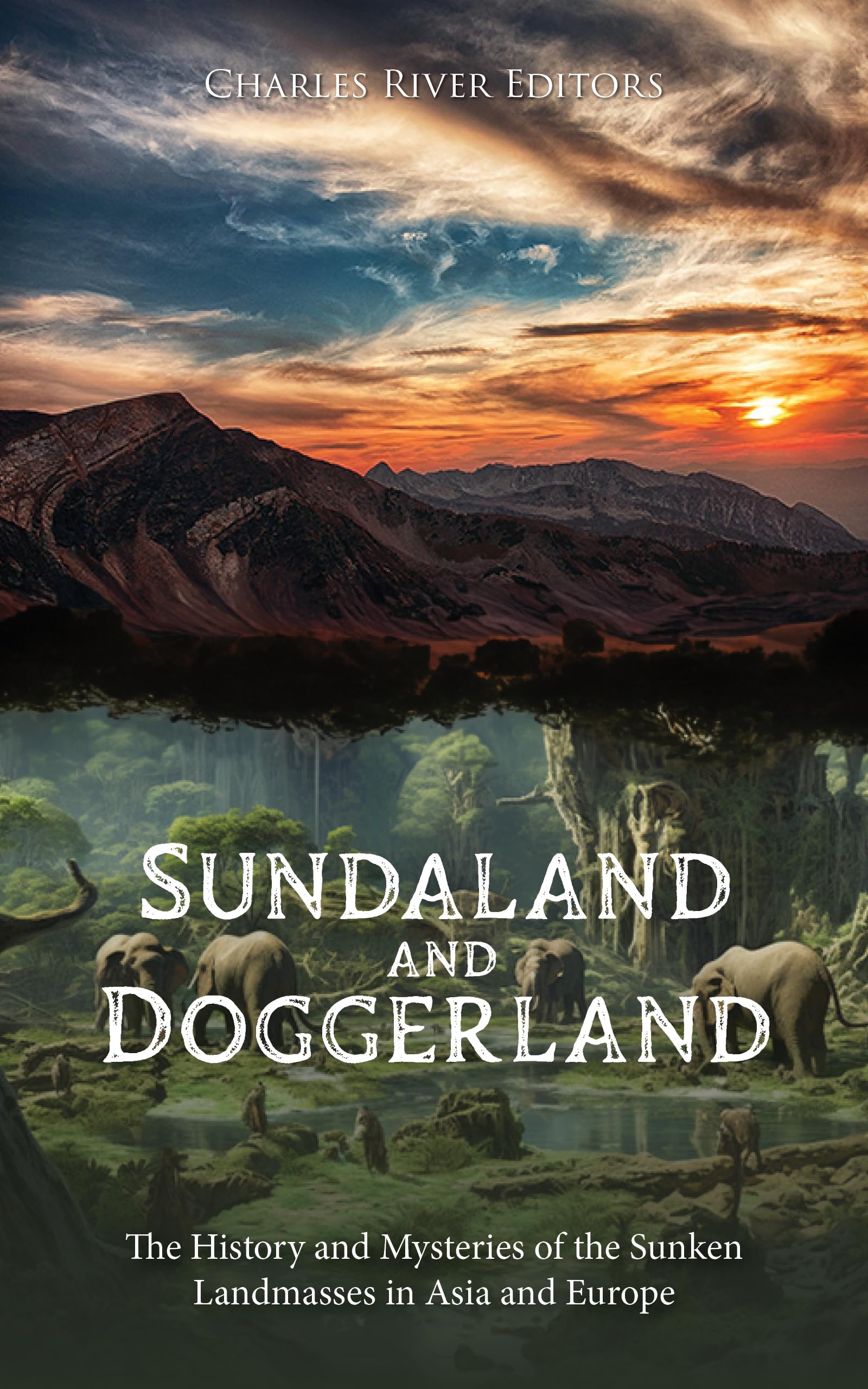 Sundaland and Doggerland: The History and Mysteries of the Sunken Landmasses in Asia and Europe