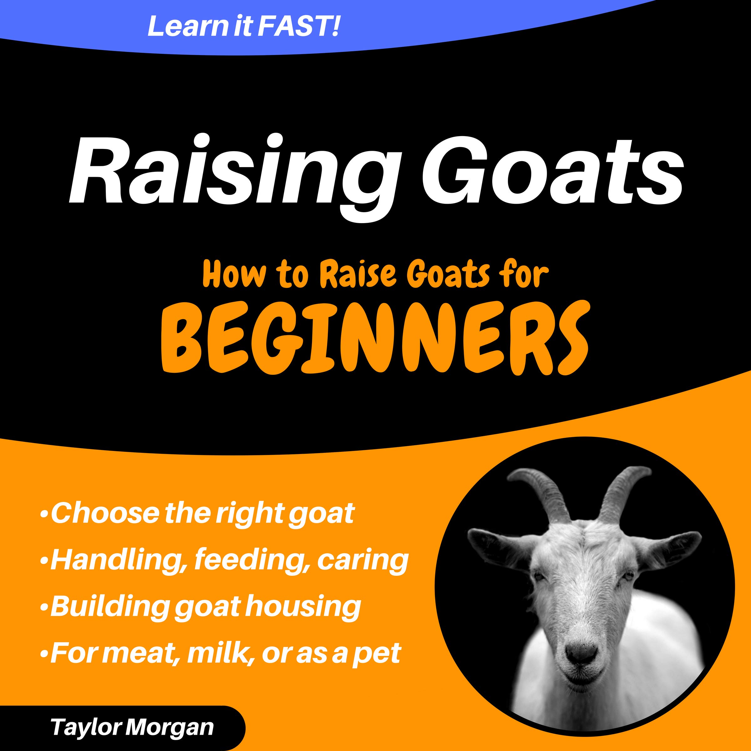 How to Raise Goats: Raising Goats for Beginners