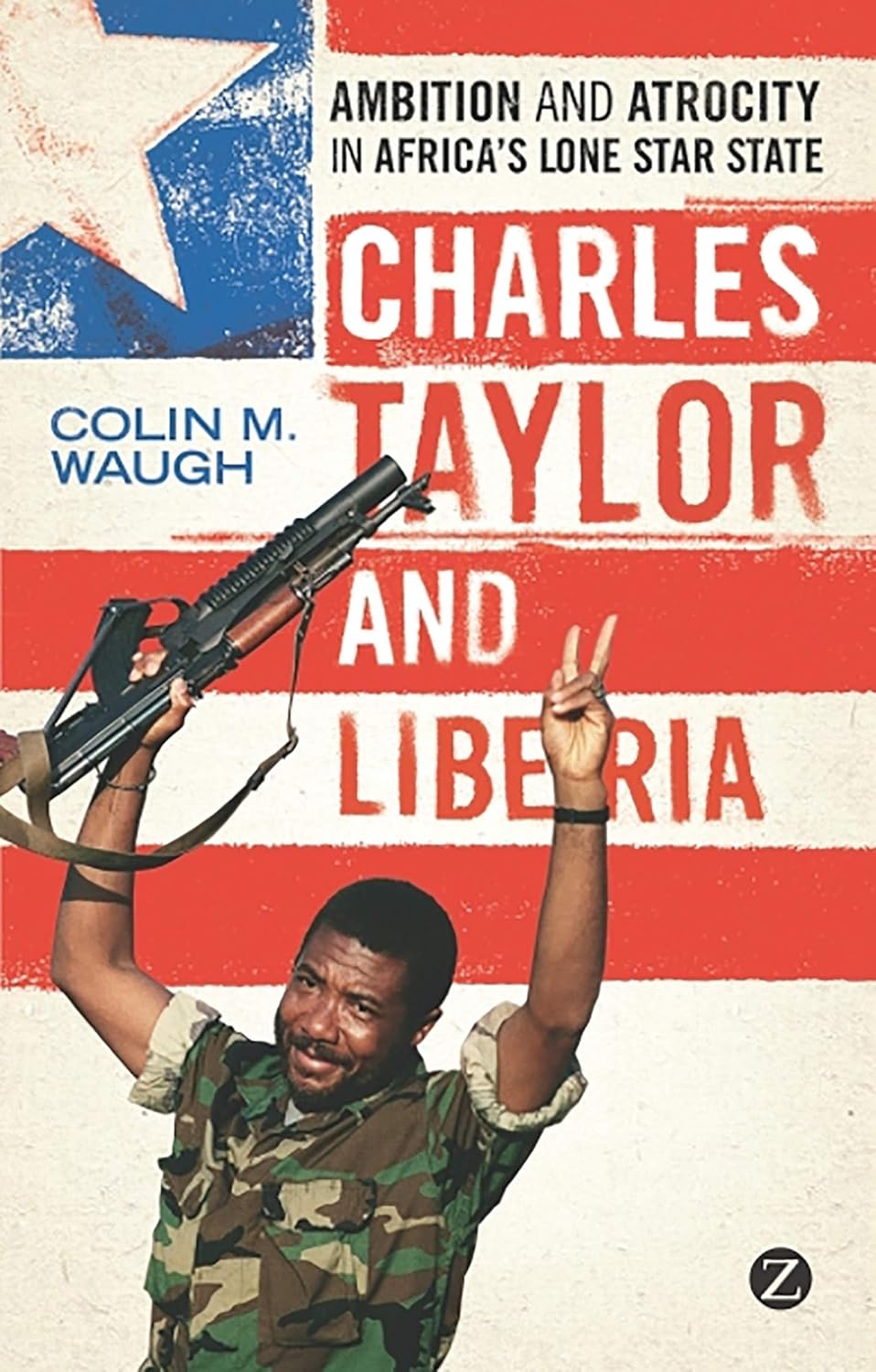 Charles Taylor and Liberia: Ambition and Atrocity in Africa's Lone Star State      Paperback – Illustrated, October 1, 2011