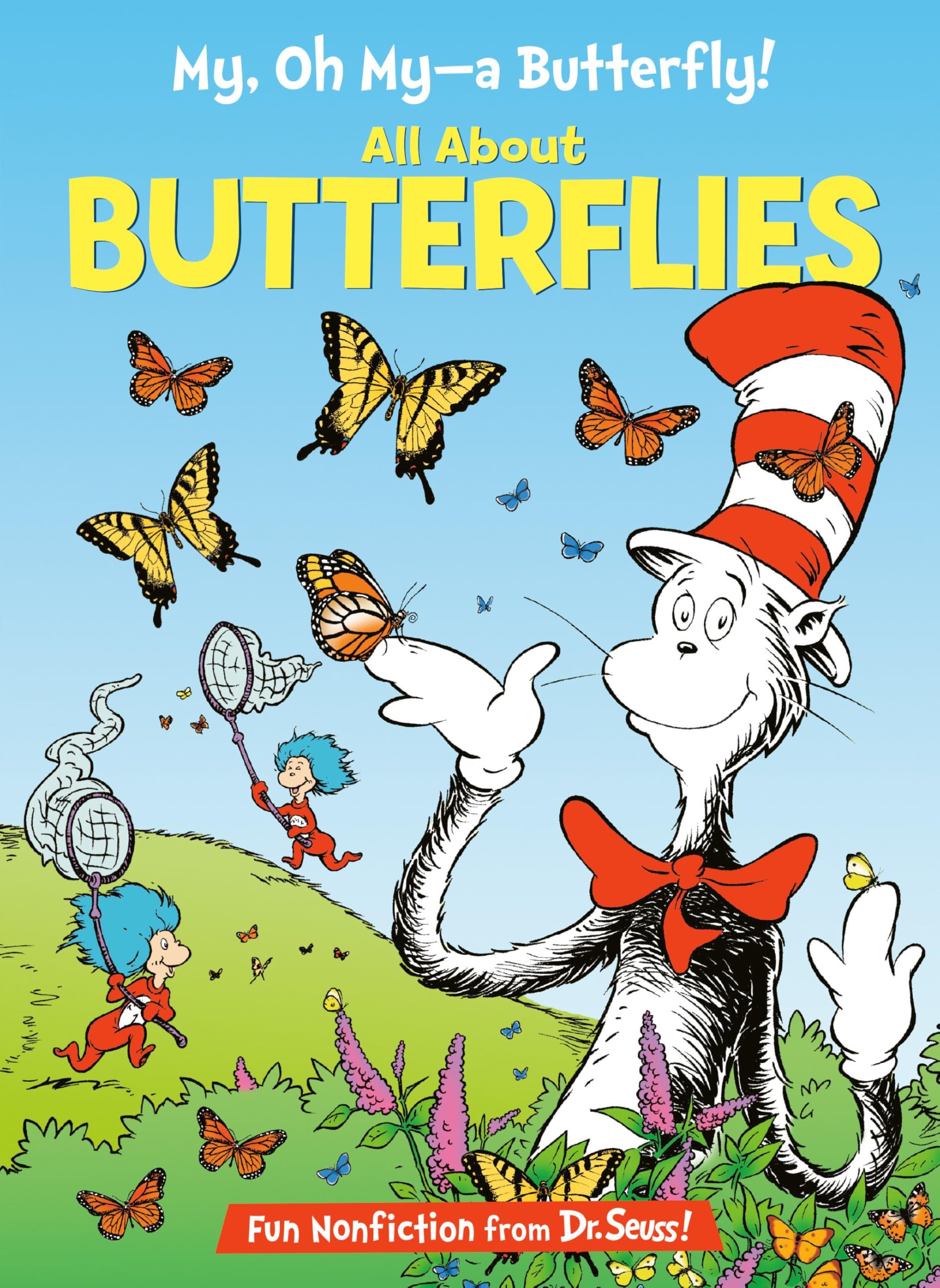 My, Oh My--A Butterfly!: All About Butterflies (Cat in the Hat's Learning Library) Hardcover – Picture Book, 27 March 2007