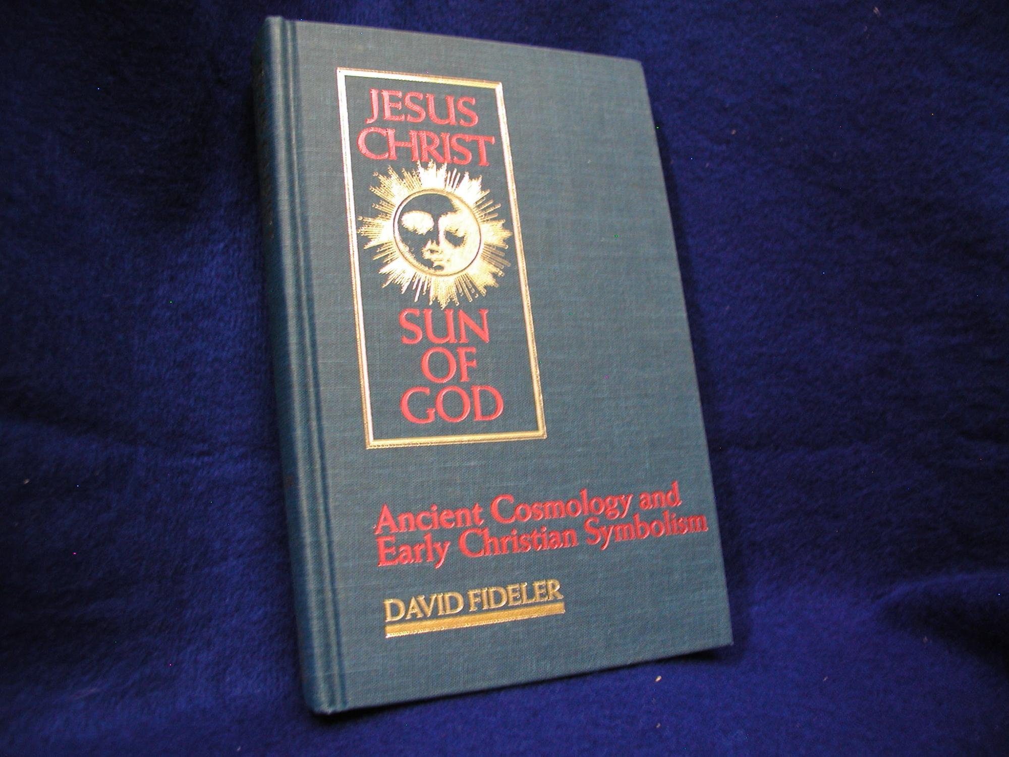 Buy Jesus Christ, Sun of God: Ancient Cosmology and Early Christian Symbolism — BookShops.in