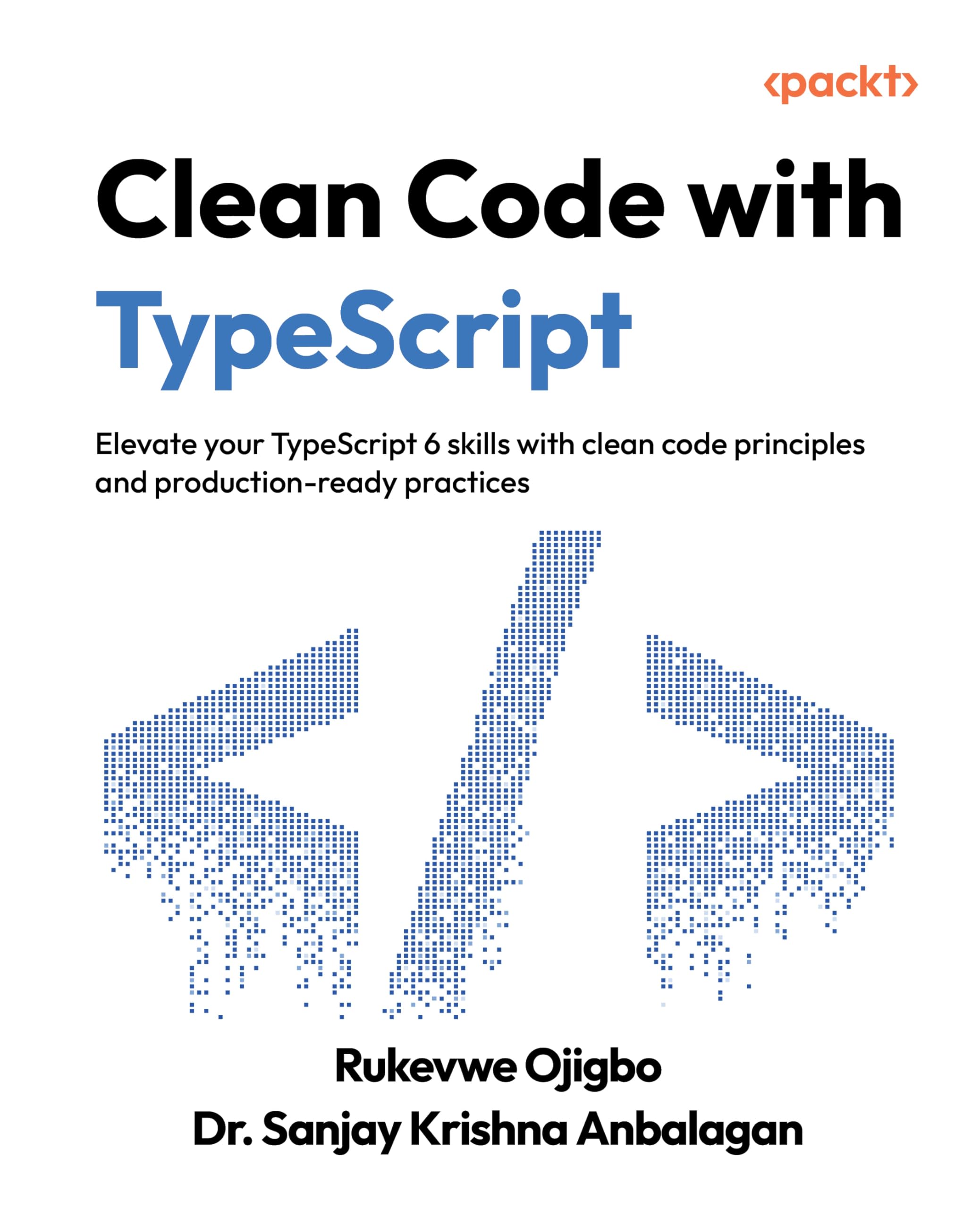 Clean Code with TypeScript: Elevate your TypeScript 6 skills with clean code principles and production-ready practices (English Edition)