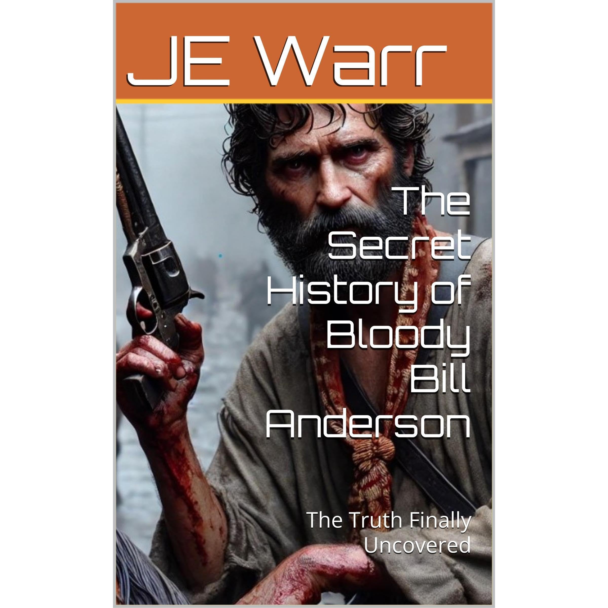 The Secret History of Bloody Bill Anderson