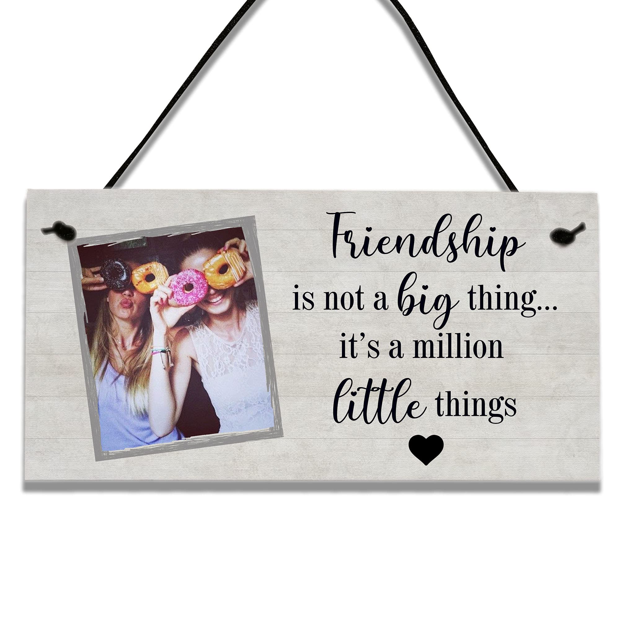Personalised Plaque with Photo Friendship Gifts for Men Women Best Friends BFF Birthday Christmas Home Decor Door Hanging Sign-Friendship is not a big thing,It's a million little things