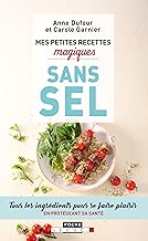 Download Mes petites recettes magiques sans sel : Tous les ingrédients pour se faire plaisir en protégeant sa santé PDF