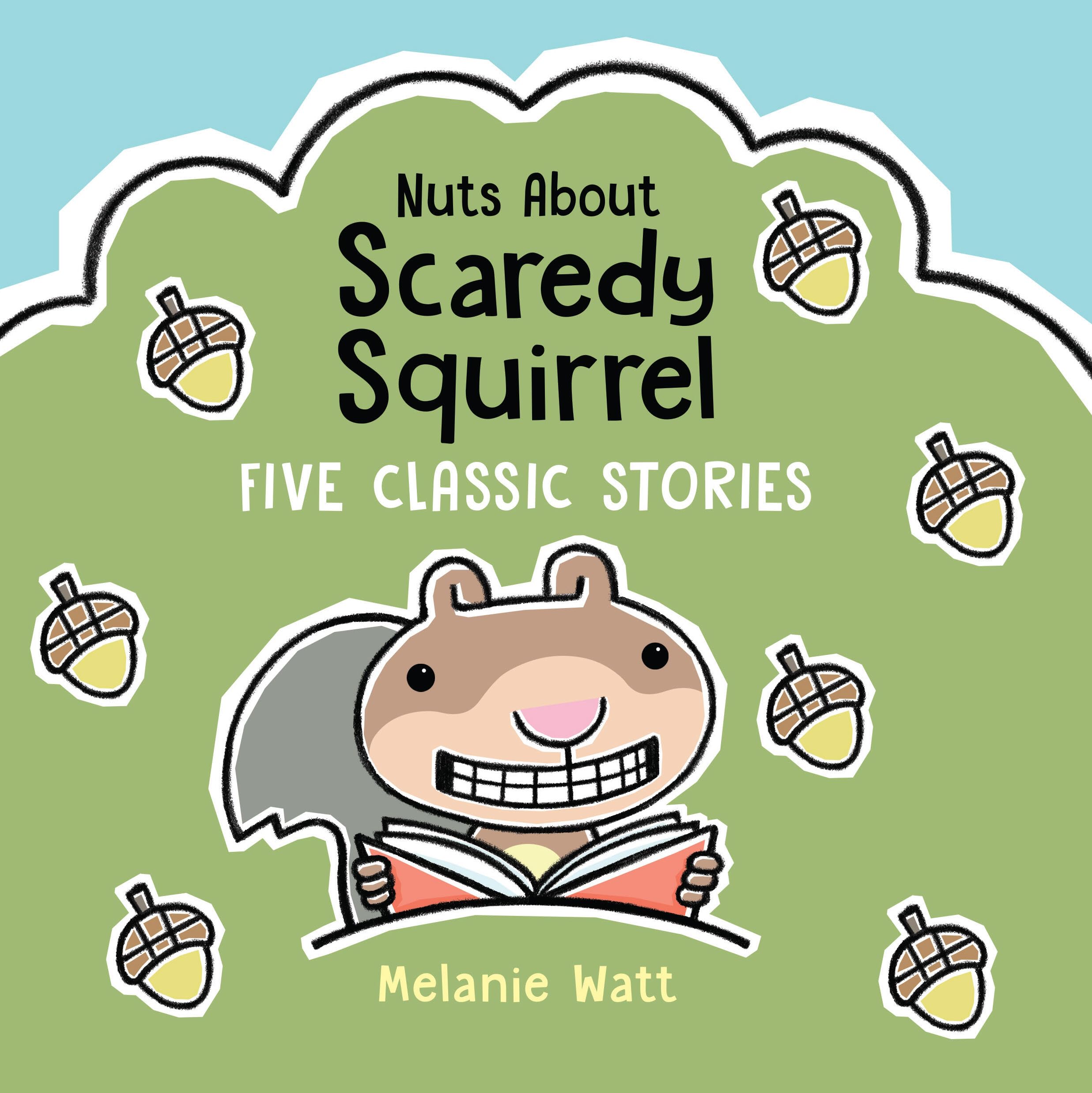 Nuts About Scaredy Squirrel: Five Classic Stories