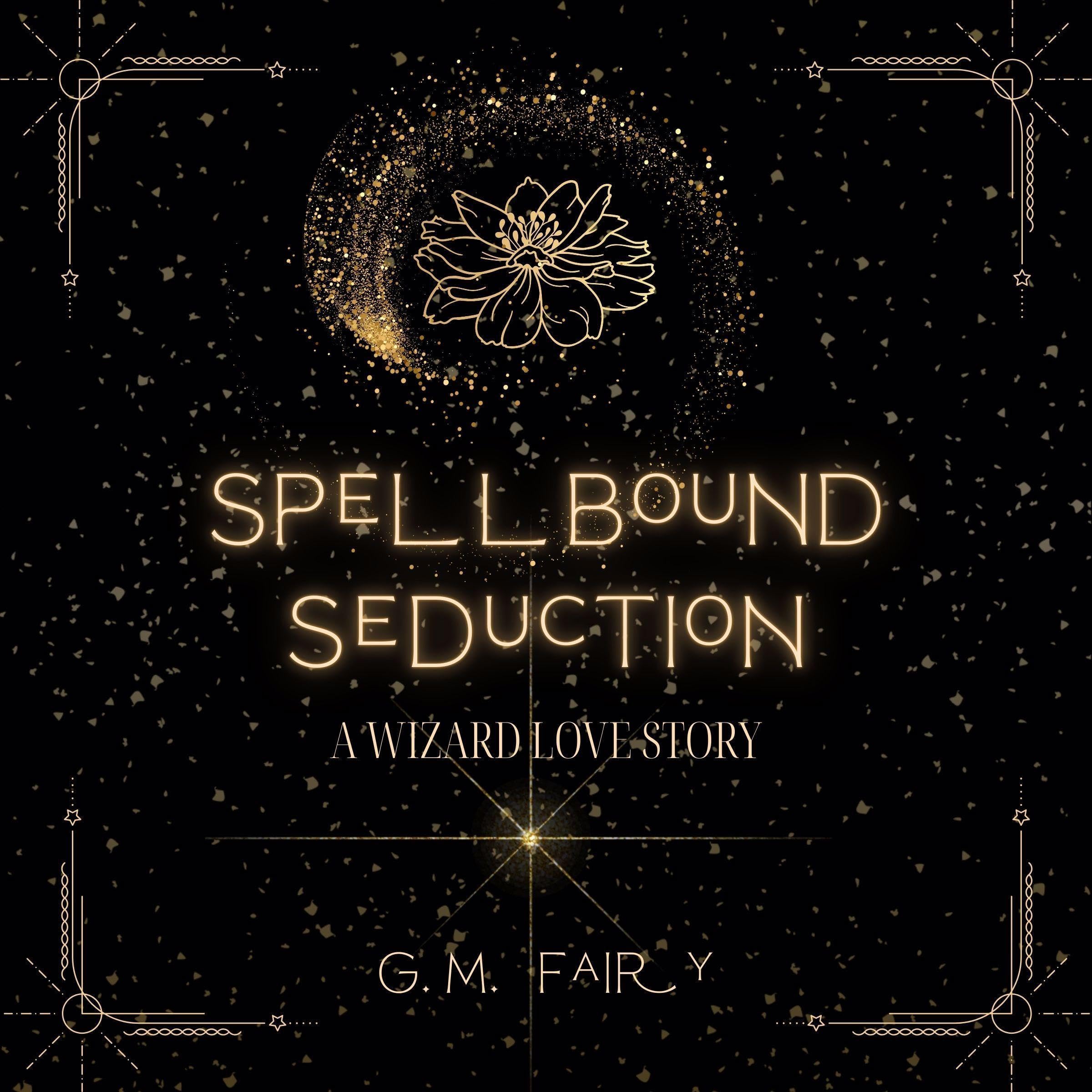 Cover art for Spellbound Seduction: A Wizard Love Story (Get in My Swamp, Book 3)