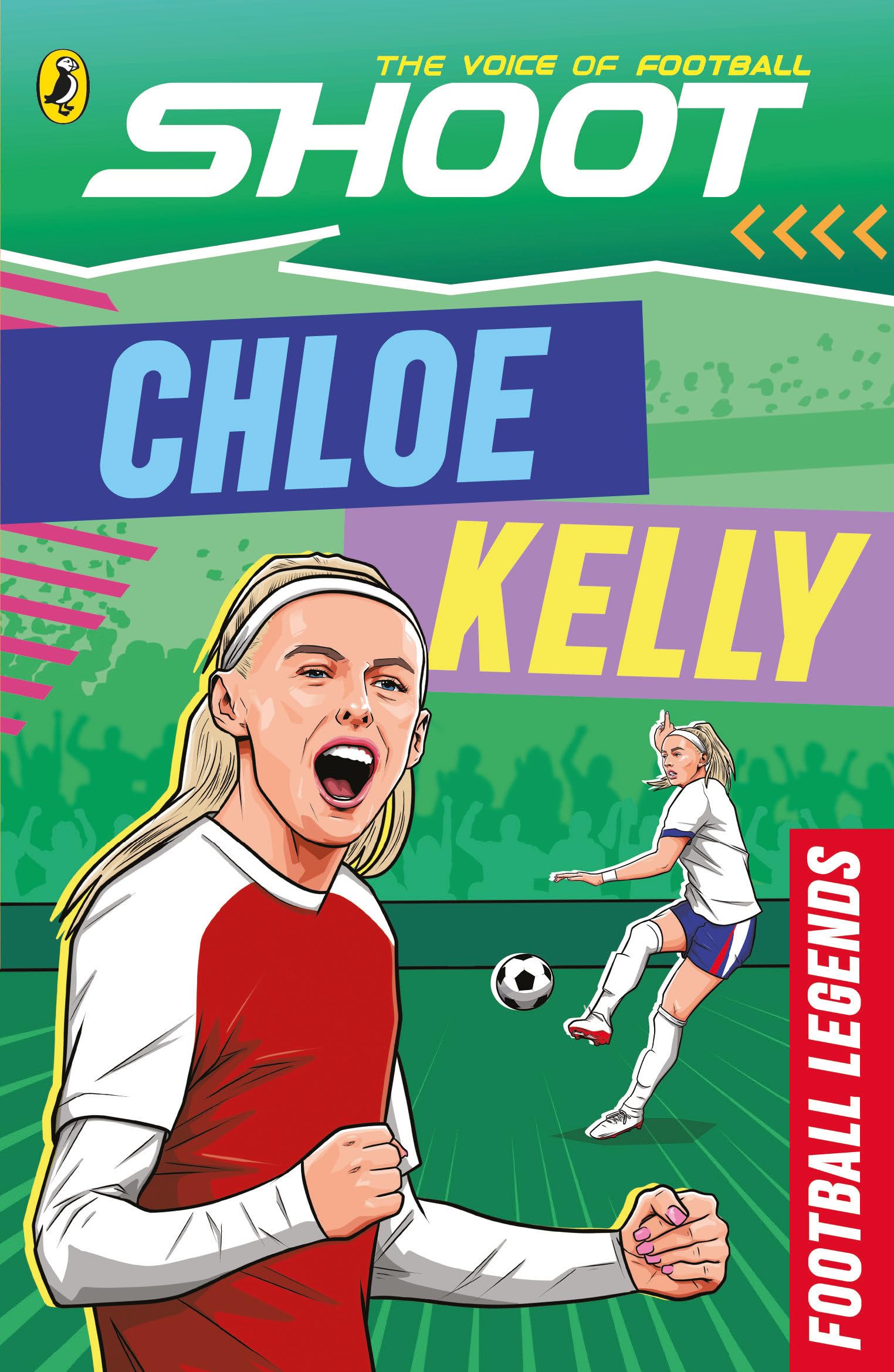 Shoot: Football Legends: Chloe Kelly: The action-packed illustrated football book