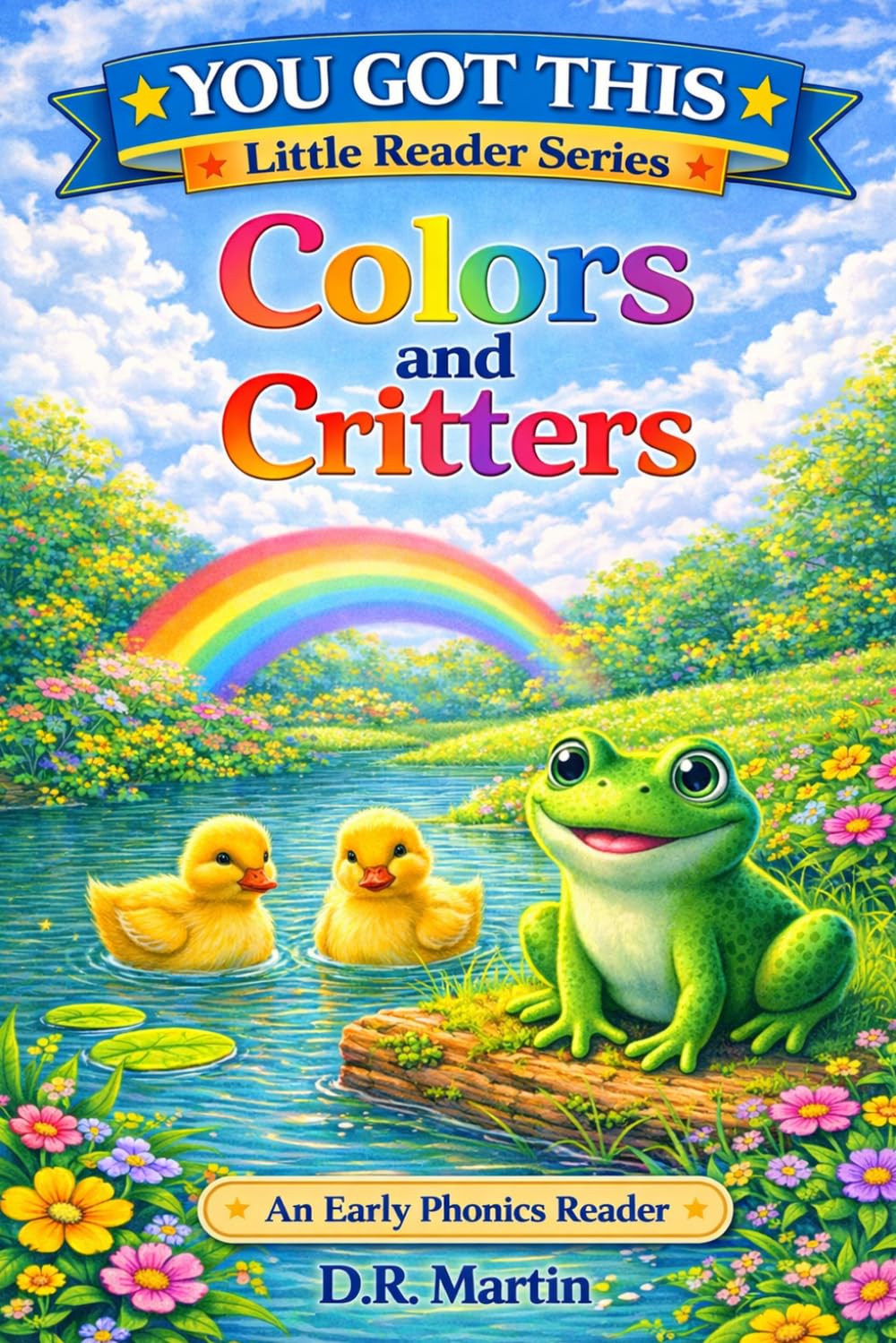 Colors and Critters: An Early Phonics Reader (YOU GOT THIS-LITTLE READER)