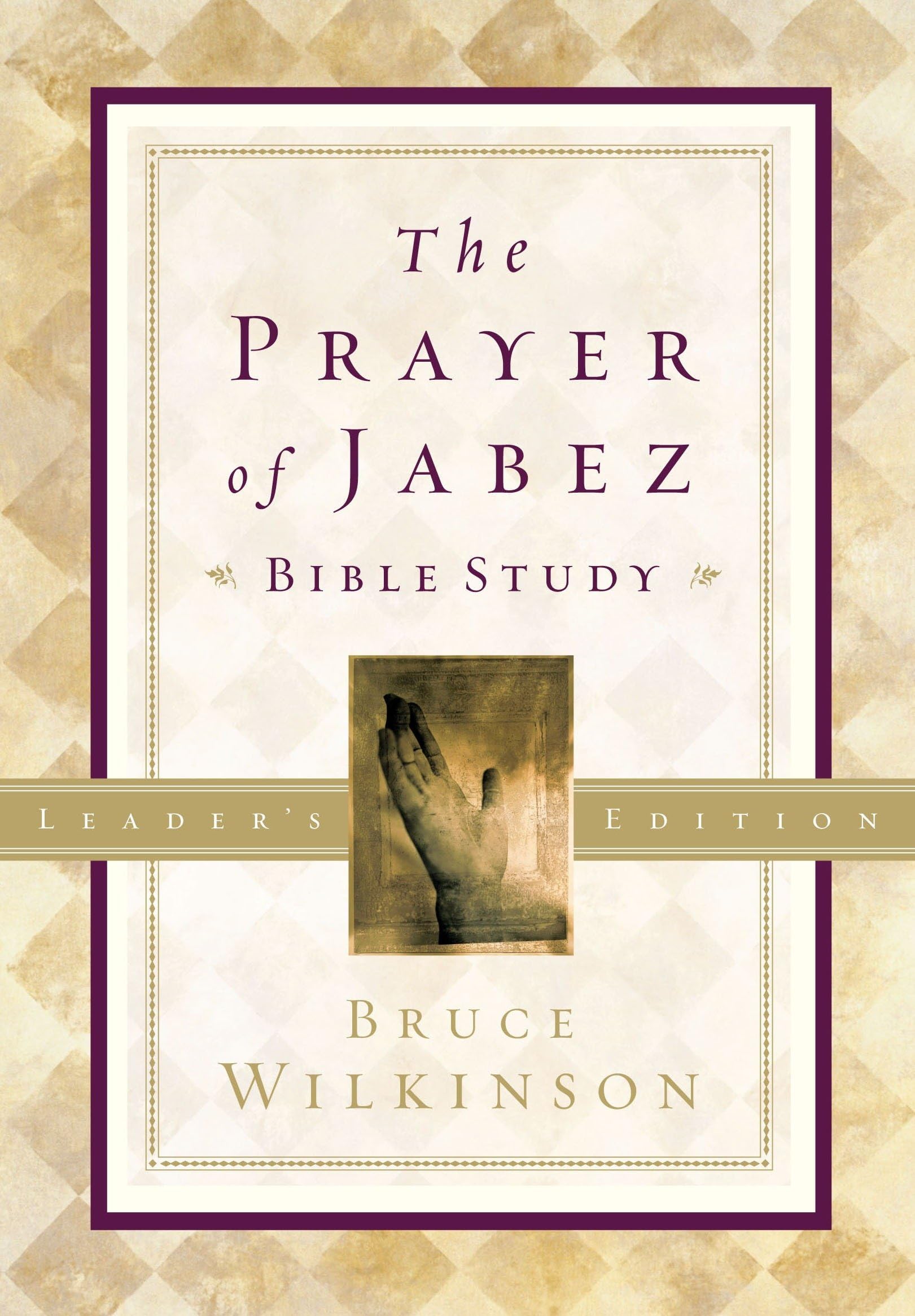 The Prayer of Jabez Bible Study Leader's Edition: Breaking Through to the Blessed Life: 01