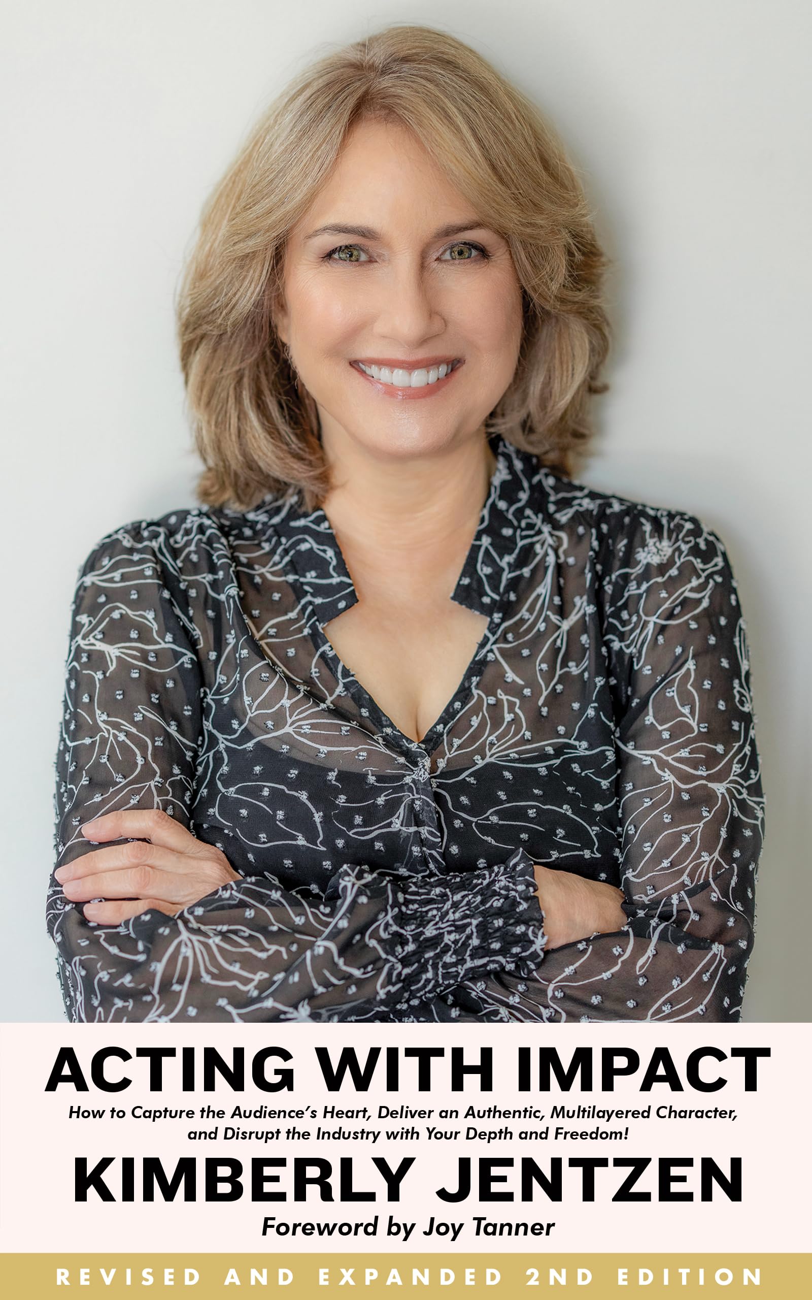 Acting with Impact 2nd Edition: How to Capture the Audience’s Heart, Deliver an Authentic, Multilayered Character, and Disrupt the Industry with Your Depth and Freedom!