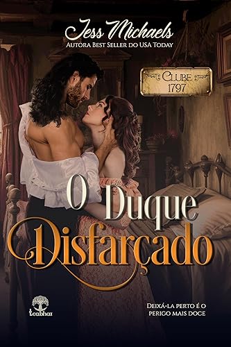 O Duque Disfarçado (Clube 1797 Livro 6)