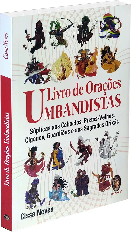 LIVRO DE ORAÇÕES UMBANDISTAS: SÚPLICAS AOS CABOCLOS, PRETOS-VELHOS, CIGANOS, GUARDIÕES E OS SAGRADOS ORIXÁS