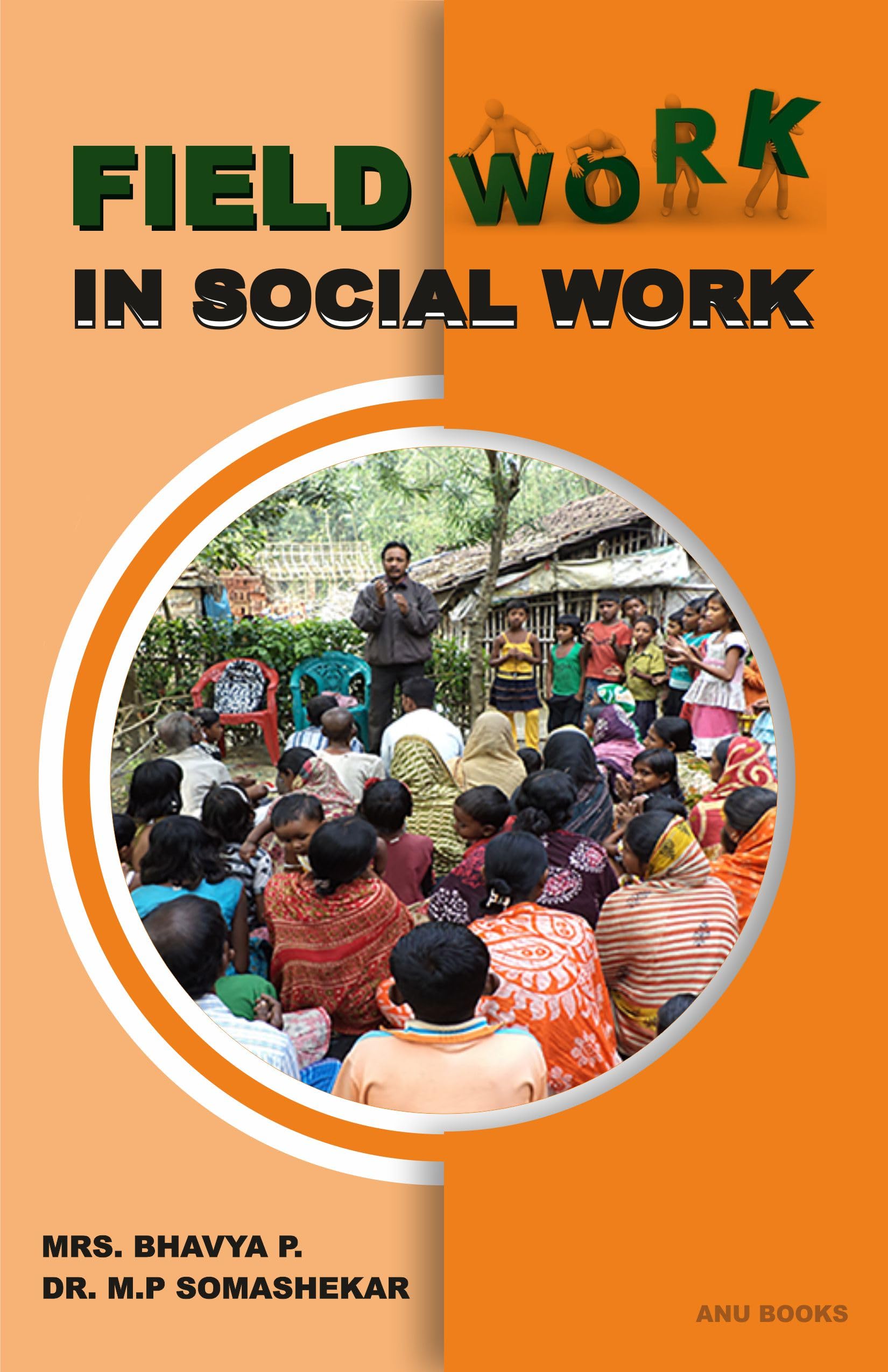 FIELD WORK IN SOCIAL WORK [HARDCOVER] MRS. BHAVYA P., DR. M.P. SOMASHEKAR