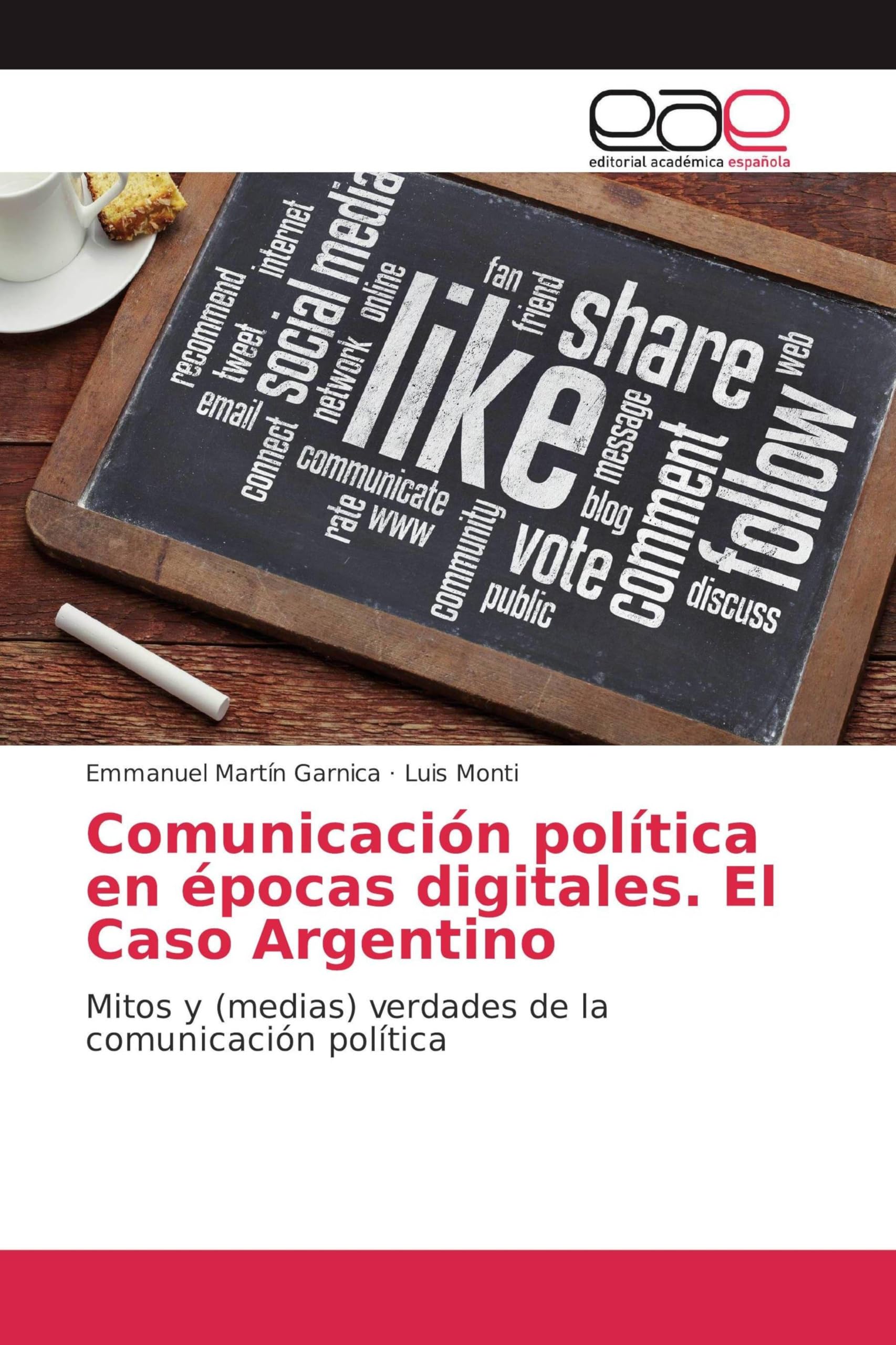 Comunicación política en épocas digitales. El Caso Argentino: Mitos y (medias) verdades de la comunicación política