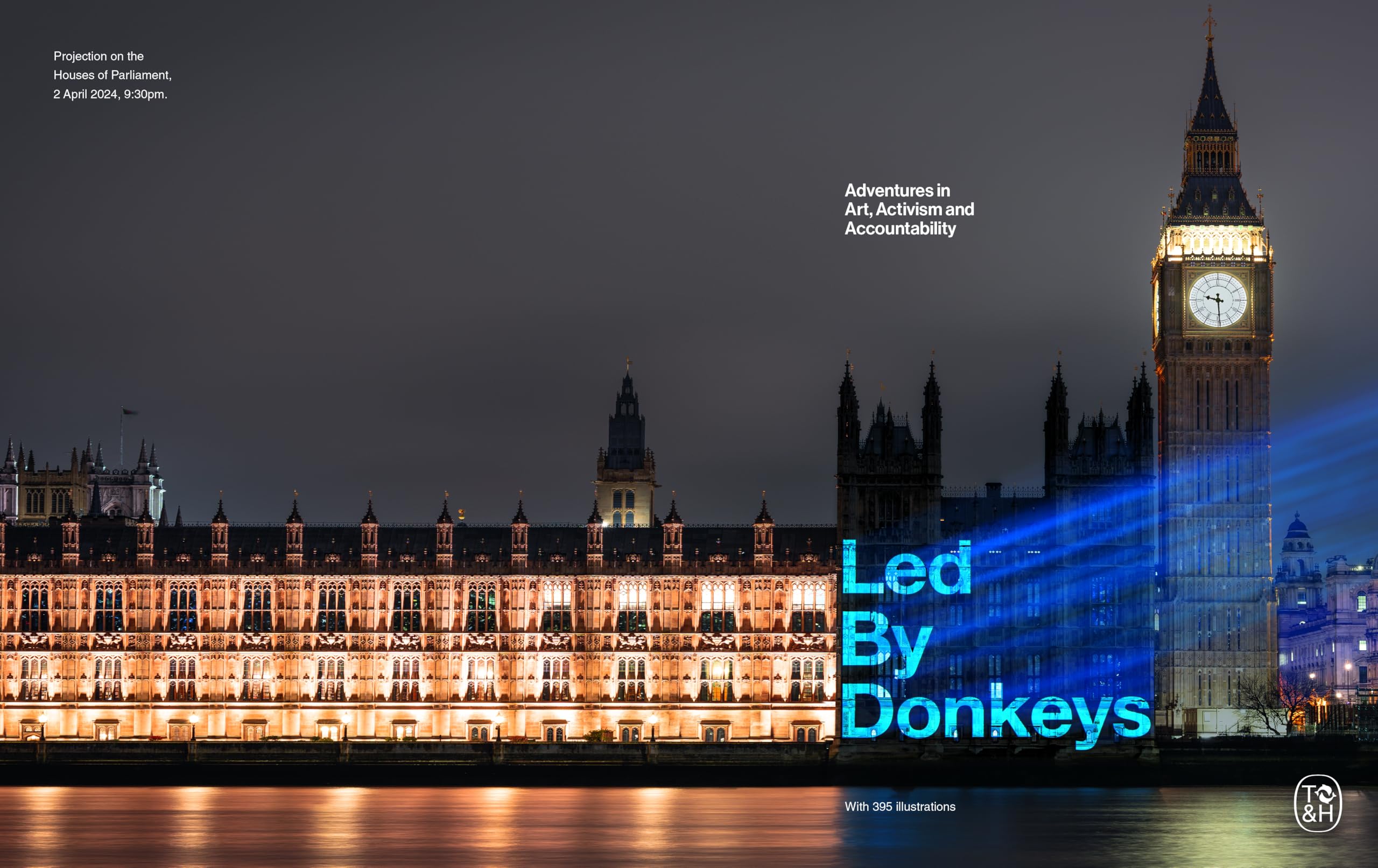 Led By Donkeys: Adventures in Art, Activism and Accountability