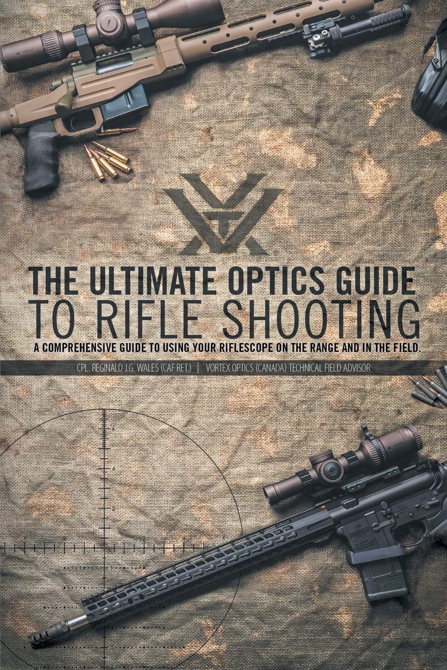 The Ultimate Optics Guide to Rifle Shooting: A Comprehensive Guide to Using Your Riflescope on the Range and in the Field Paperback – December 7, 2015