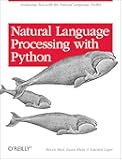 Natural Language Processing with Python: Analyzing Text with the Natural Language Toolkit