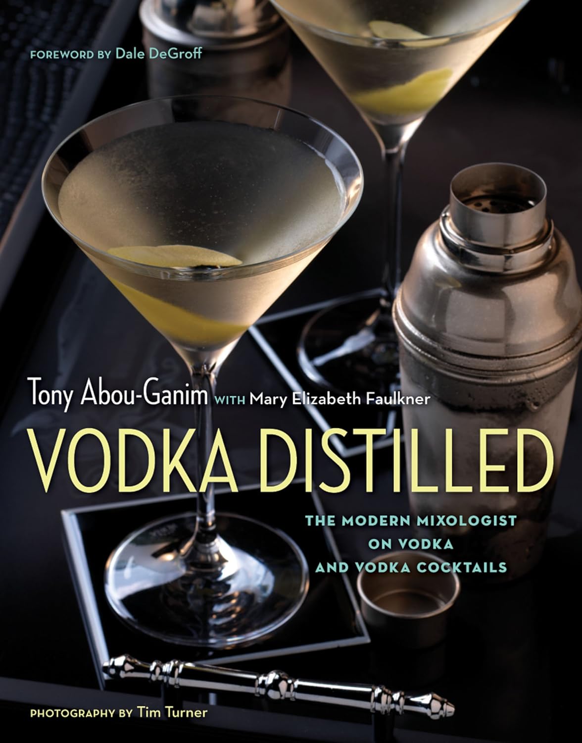 Vodka Distilled: The Modern Mixologist on Vodka and Vodka Cocktails ...