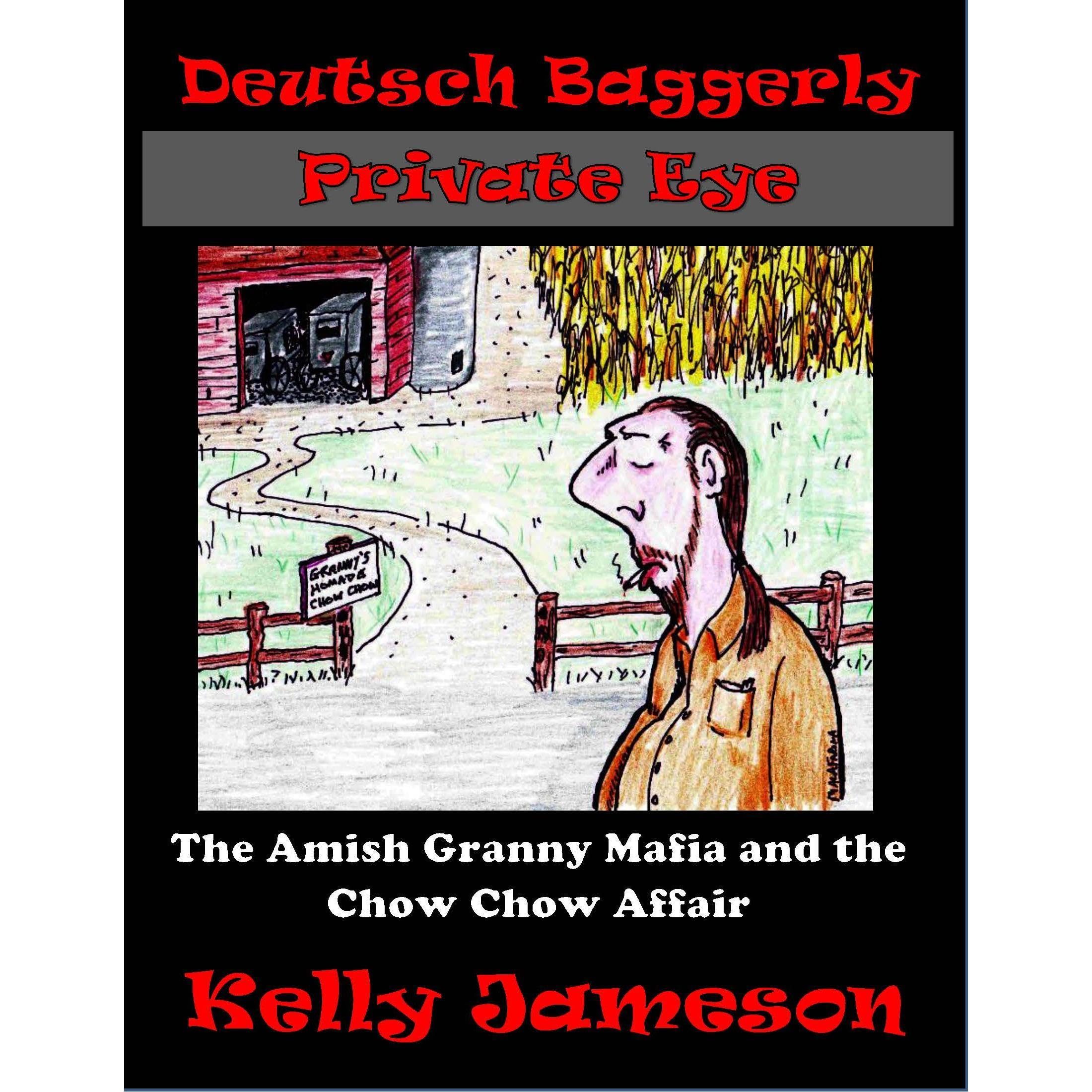Deutsch Baggerly Private Eye: The Amish Granny Mafia and the Chow Chow Affair