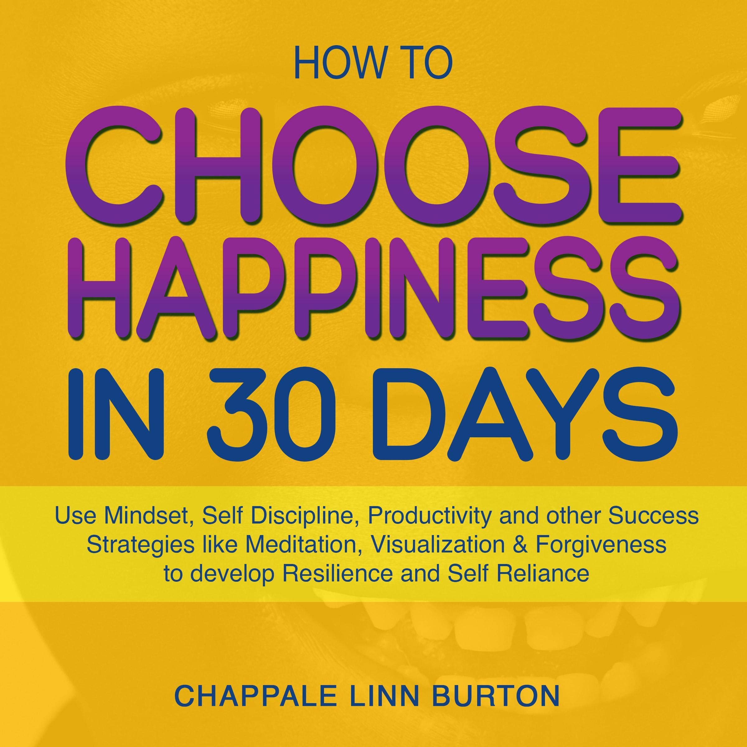 How to Choose Happiness in 30 Days