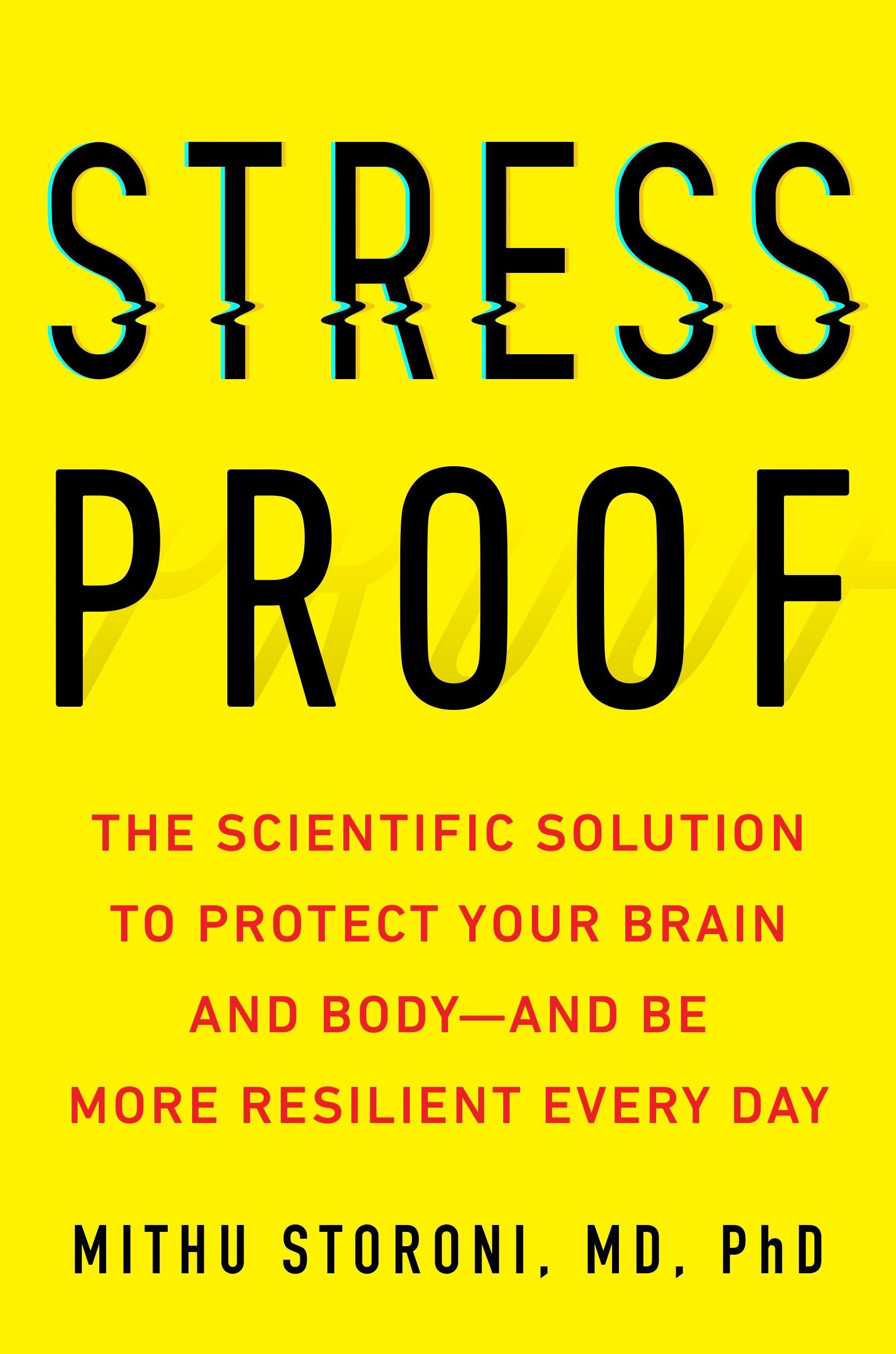 Stress-Proof: The Scientific Solution to Protect Your Brain and Body - and be More Resilient Every Day