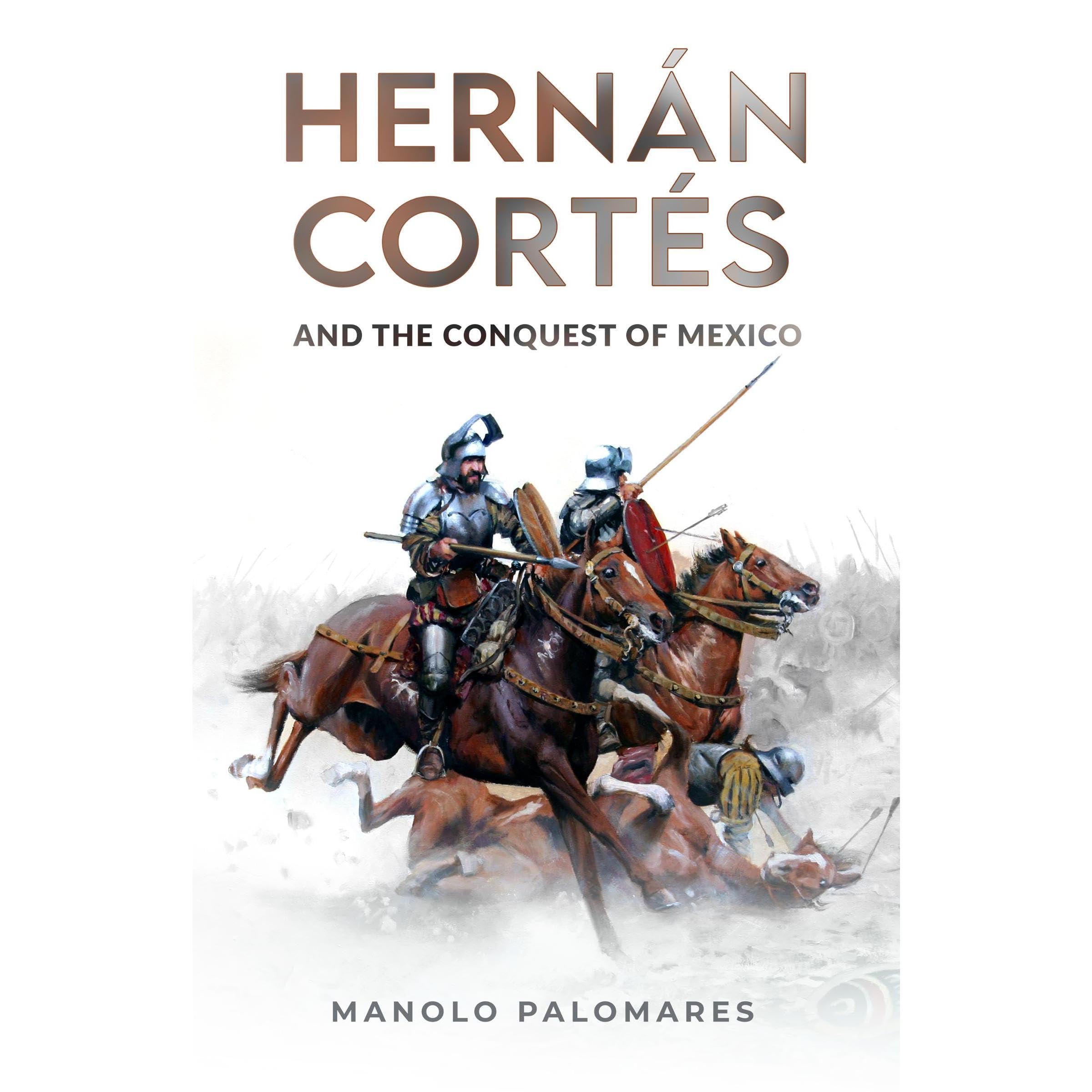 Hernán Cortés and the Conquest of Mexico