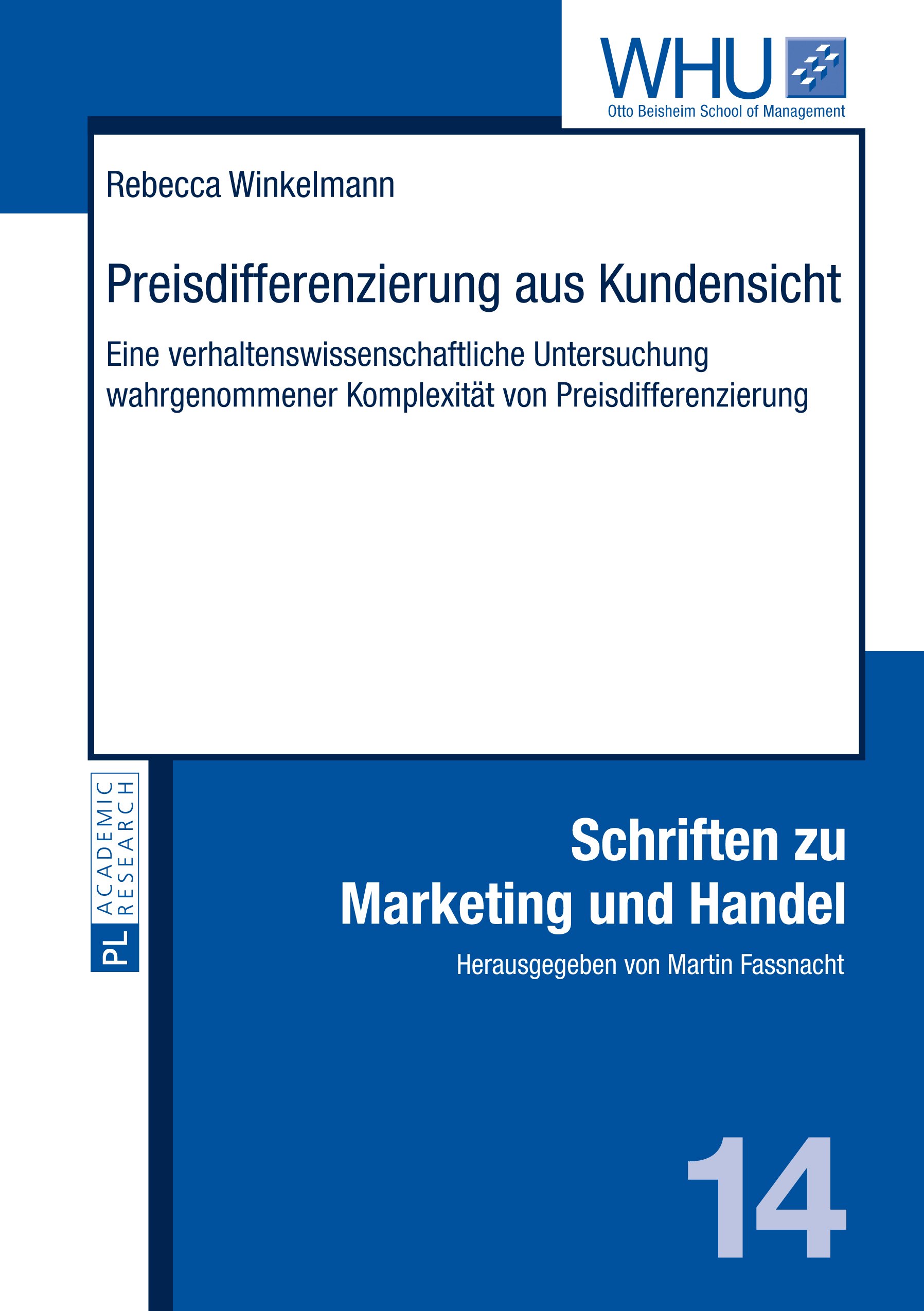 Preisdifferenzierung aus Kundensicht: Eine verhaltenswissenschaftliche Untersuchung wahrgenommener Komplexitaet von Preisdifferenzierung (Schriften zu Marketing und Handel 14)