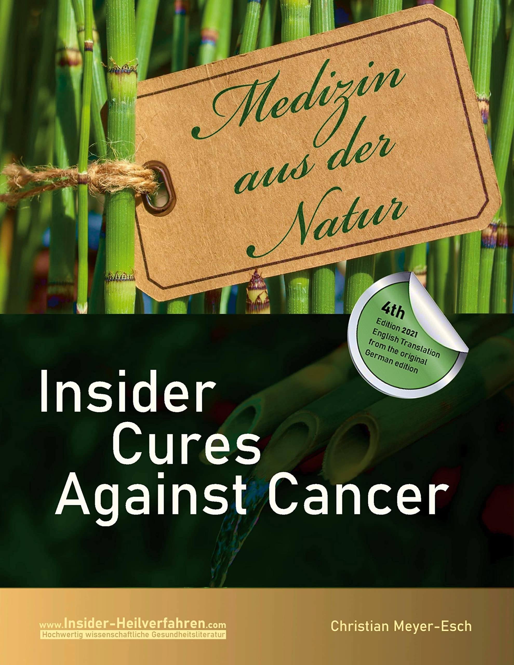 Insider Cures Against Cancer (4th Edition 2021): 70 alternative cancer therapies with numerous studies, field reports, costs and sources of supply