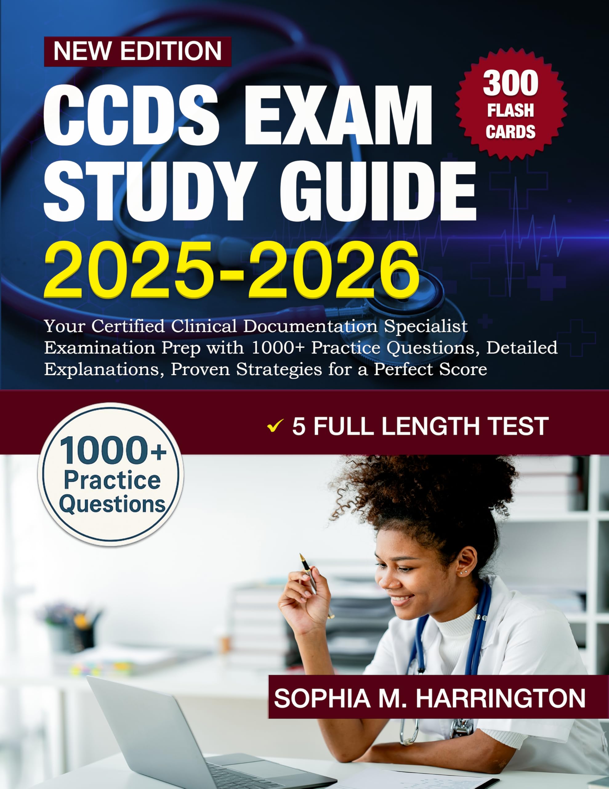 CCDS Exam Study Guide 2025-2026 : Your Certified Clinical Documentation Specialist Examination Prep with 1000+ Practice Questions, Detailed Explanations, Proven Strategies for a Perfect Score