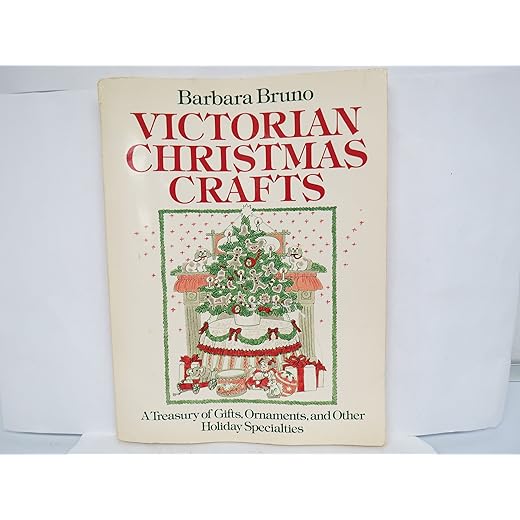 Victorian Christmas Crafts: A Treasury of Gifts, Ornaments, and Other Holiday Specialties