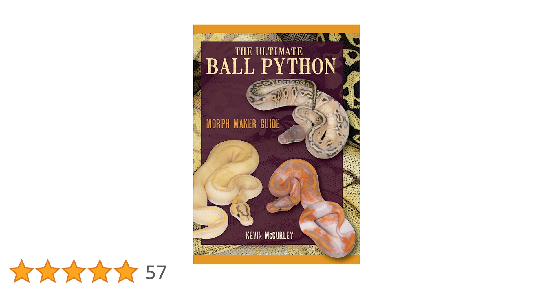 The Ultimate Ball Python: Morph Maker Guide by Kevin