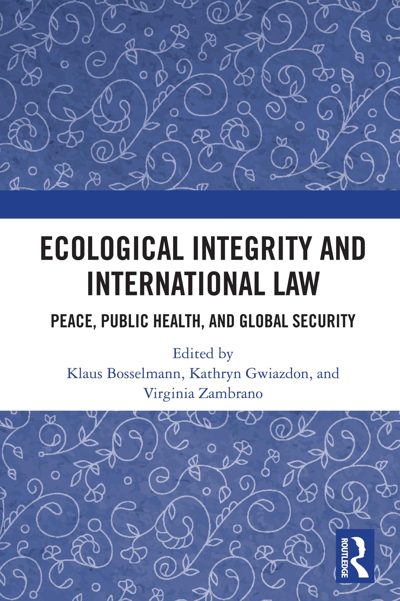 Ecological Integrity and International Law: Peace, Public Health, and Global Security