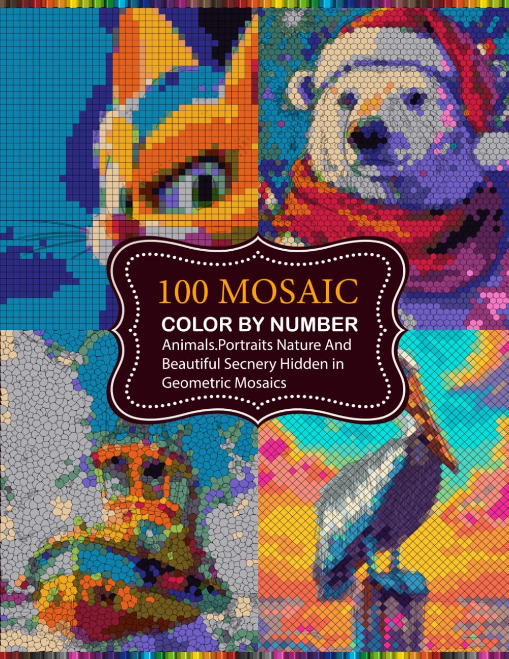 100 Mosaic color by number: Color By Number Book For Adults and Tens. 100 Secret Reveal Designs With 4 Shapes