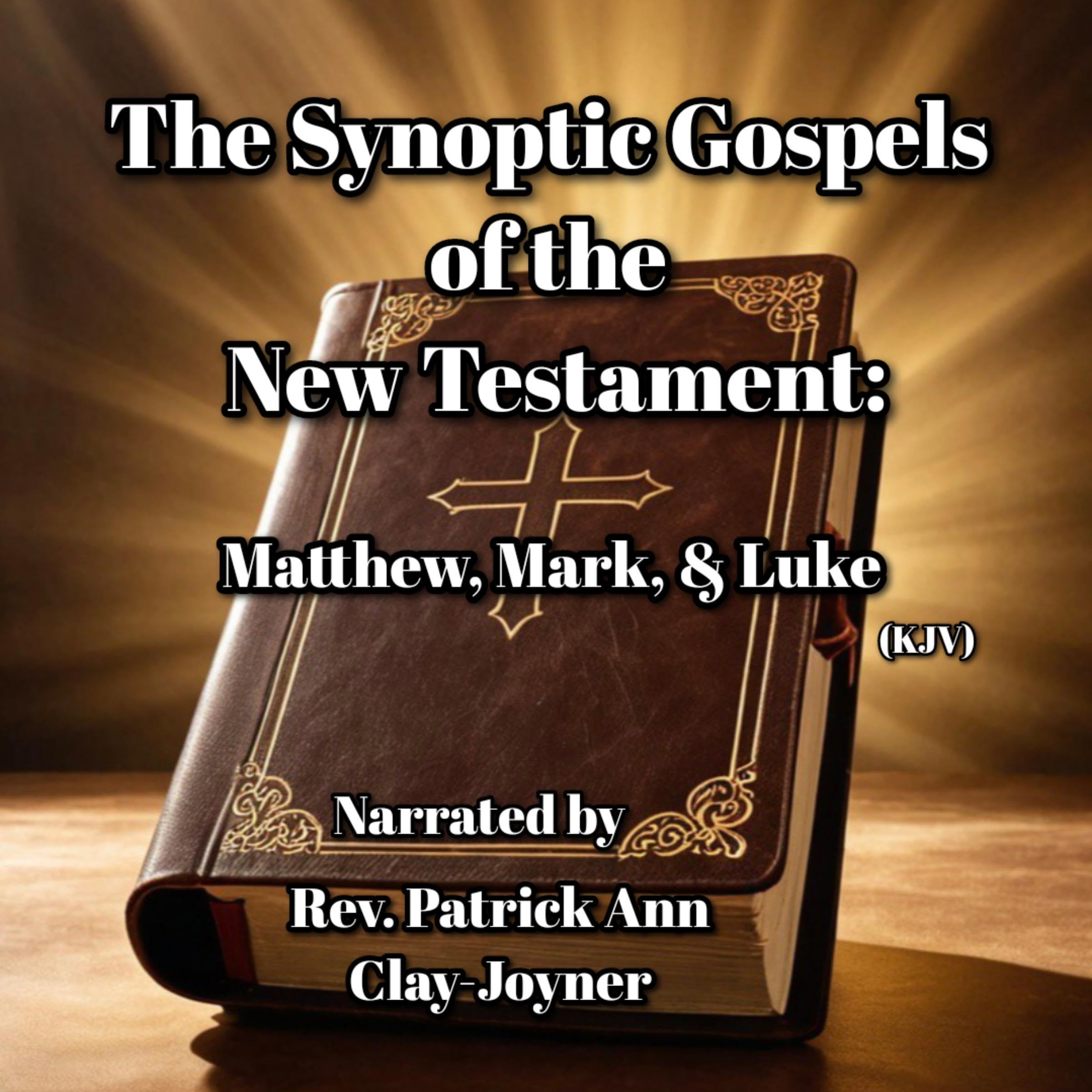 The Synoptic Gospels of The New Testament: Matthew, Mark, & Luke