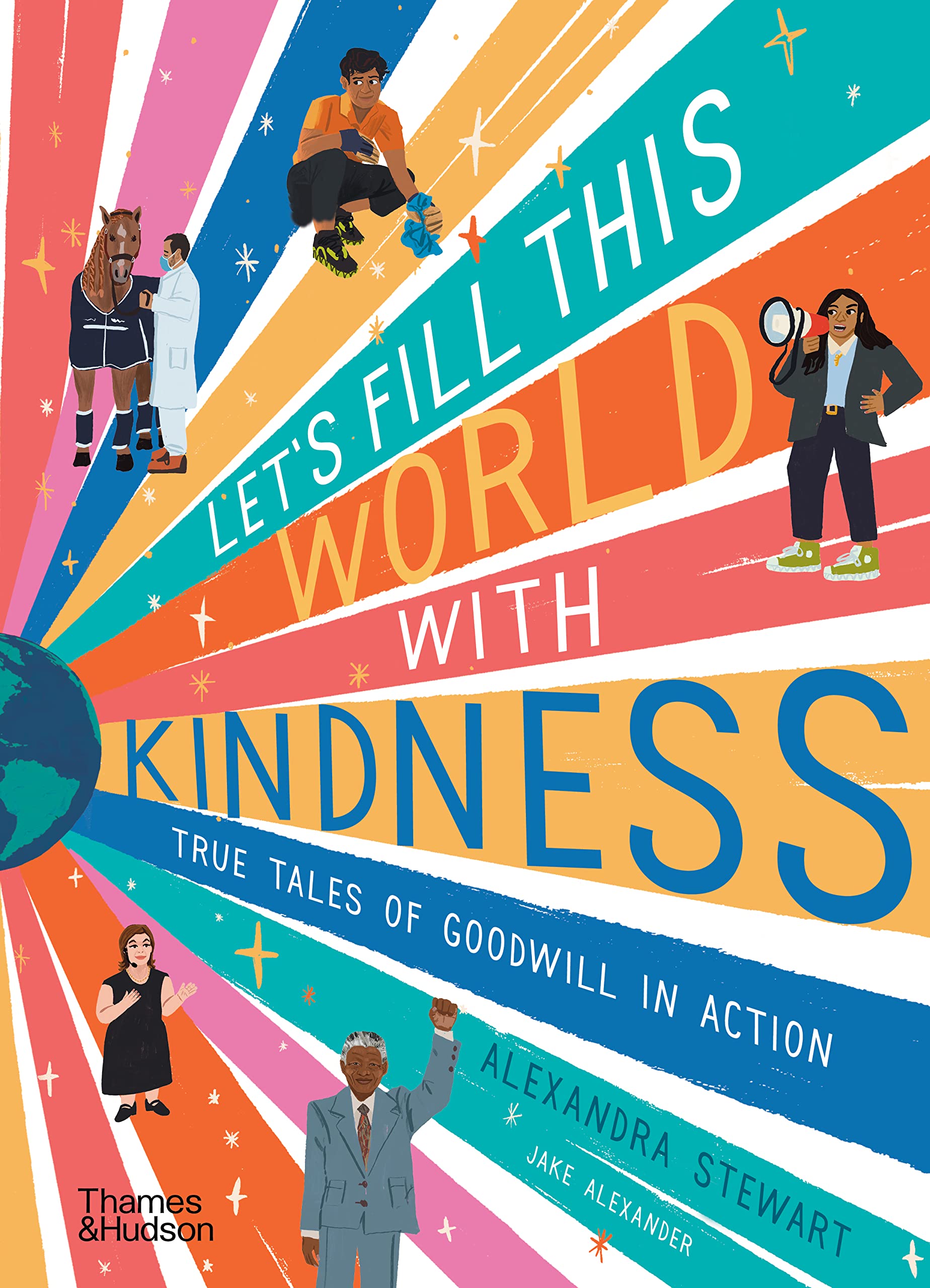 Let's fill this world with kindness by Alexandra Stewart (Hardback Book)