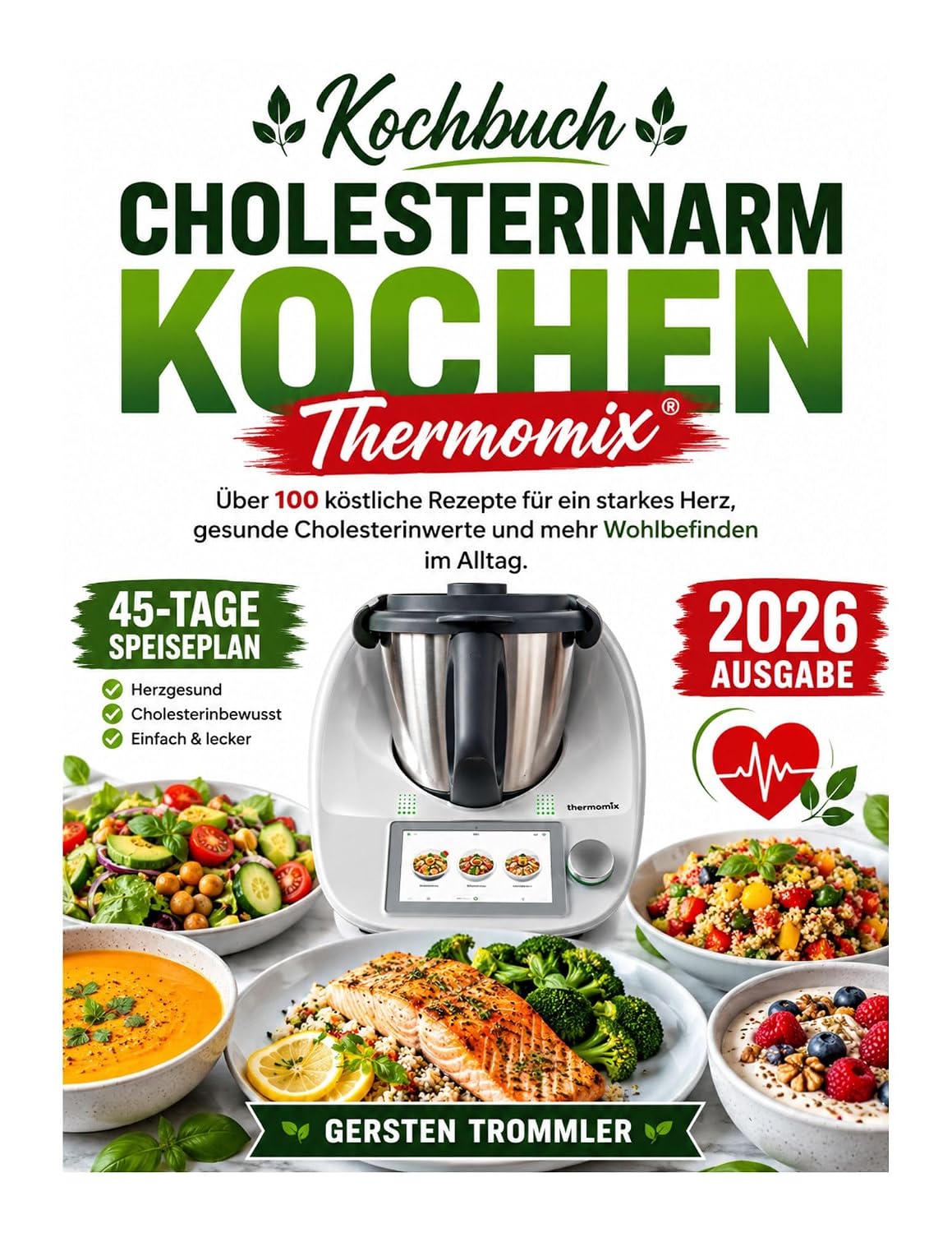 Kochbuch Cholesterinarm Kochen Thermomix: Über 100 köstliche Rezepte für ein starkes Herz, gesunde Cholesterinwerte und mehr Wohlbefinden im Alltag (German Edition)