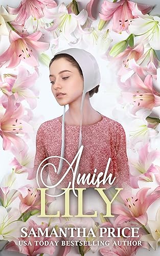 Amish Lily: Amish Romance (Amish Love Blooms Book 4)