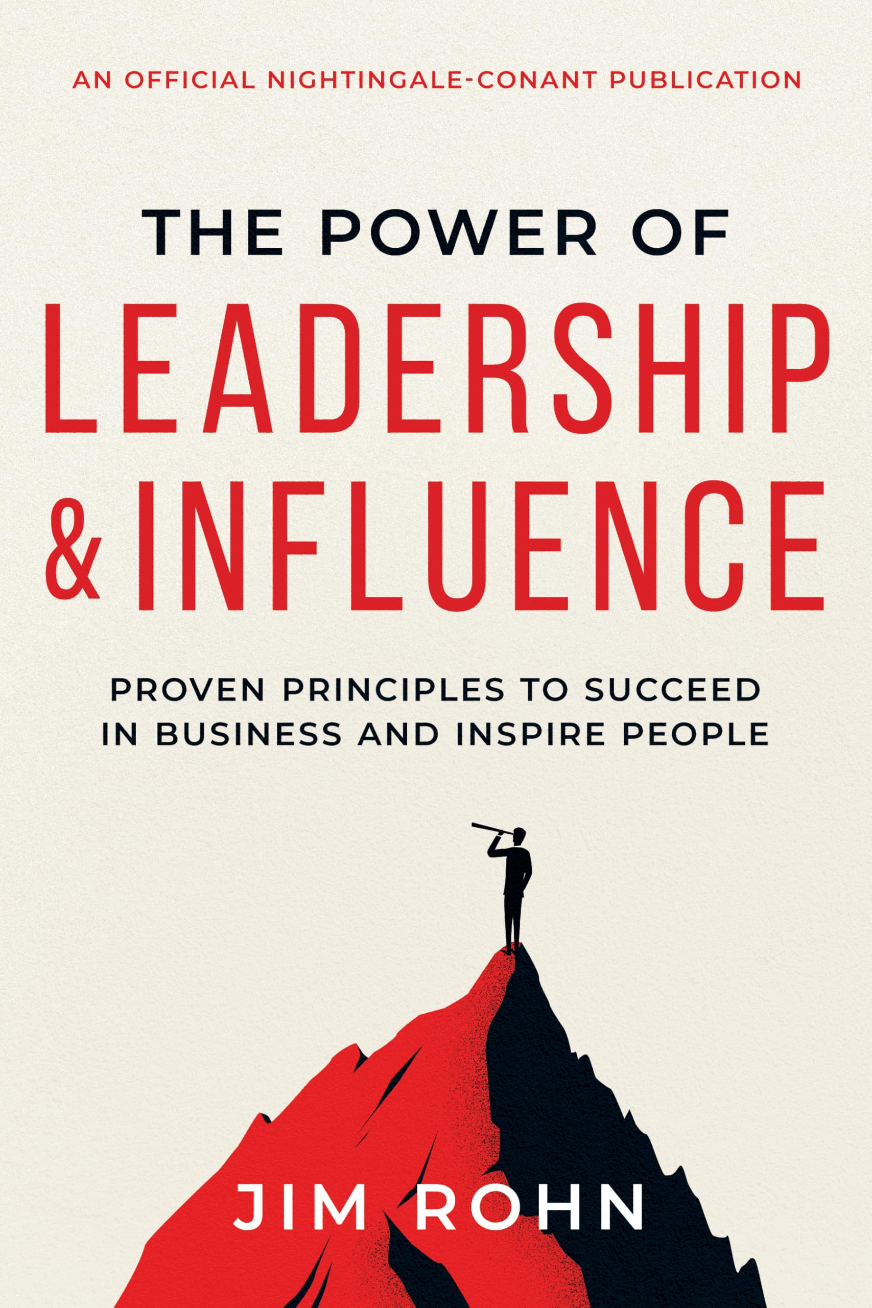 The Power of Leadership and Influence: Proven Principles to Succeed in Business and Inspire People (Official Nightingale Conant Publication)