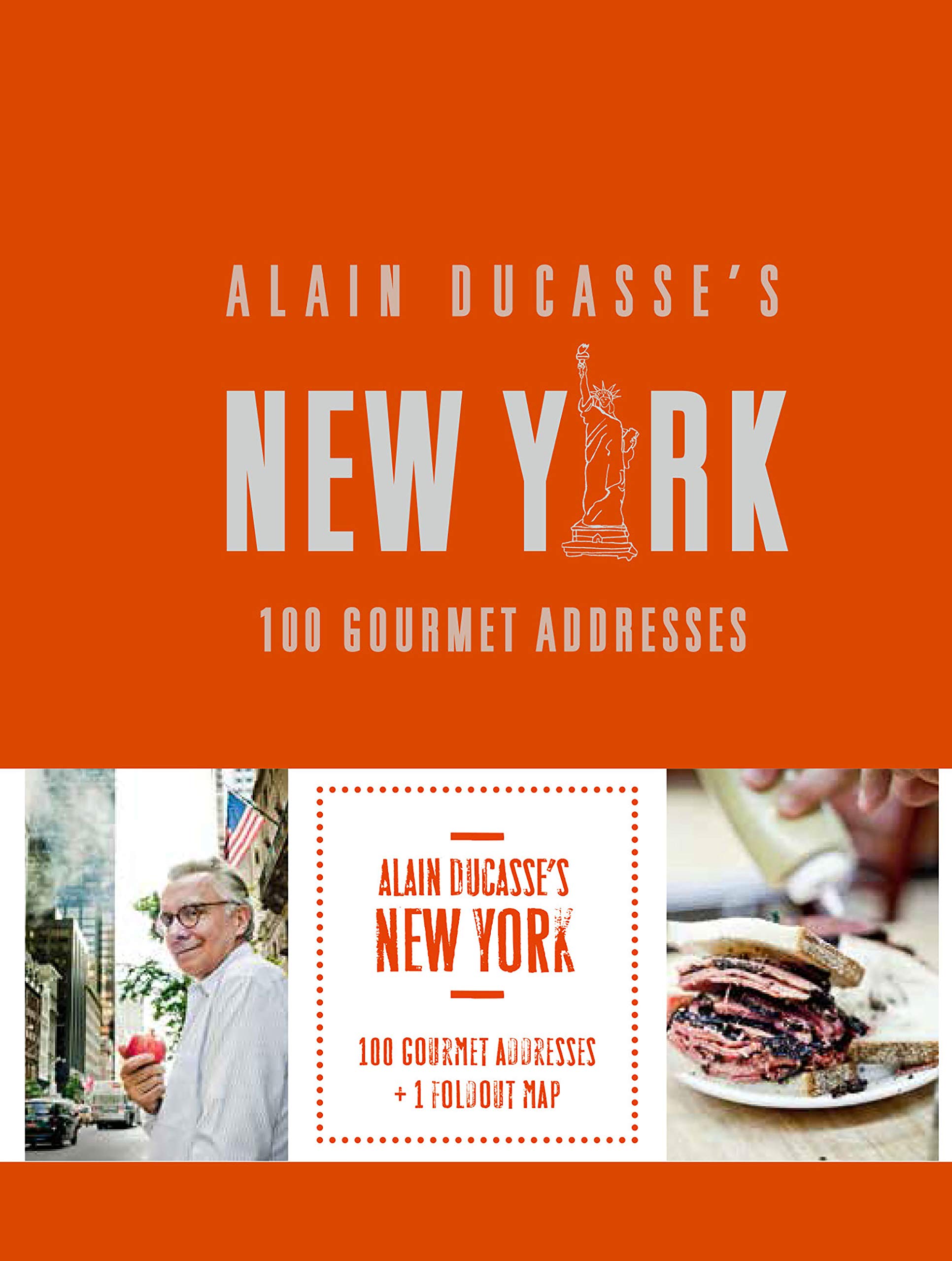 Alain Ducasse's New York: 100 Gourmet Addresses