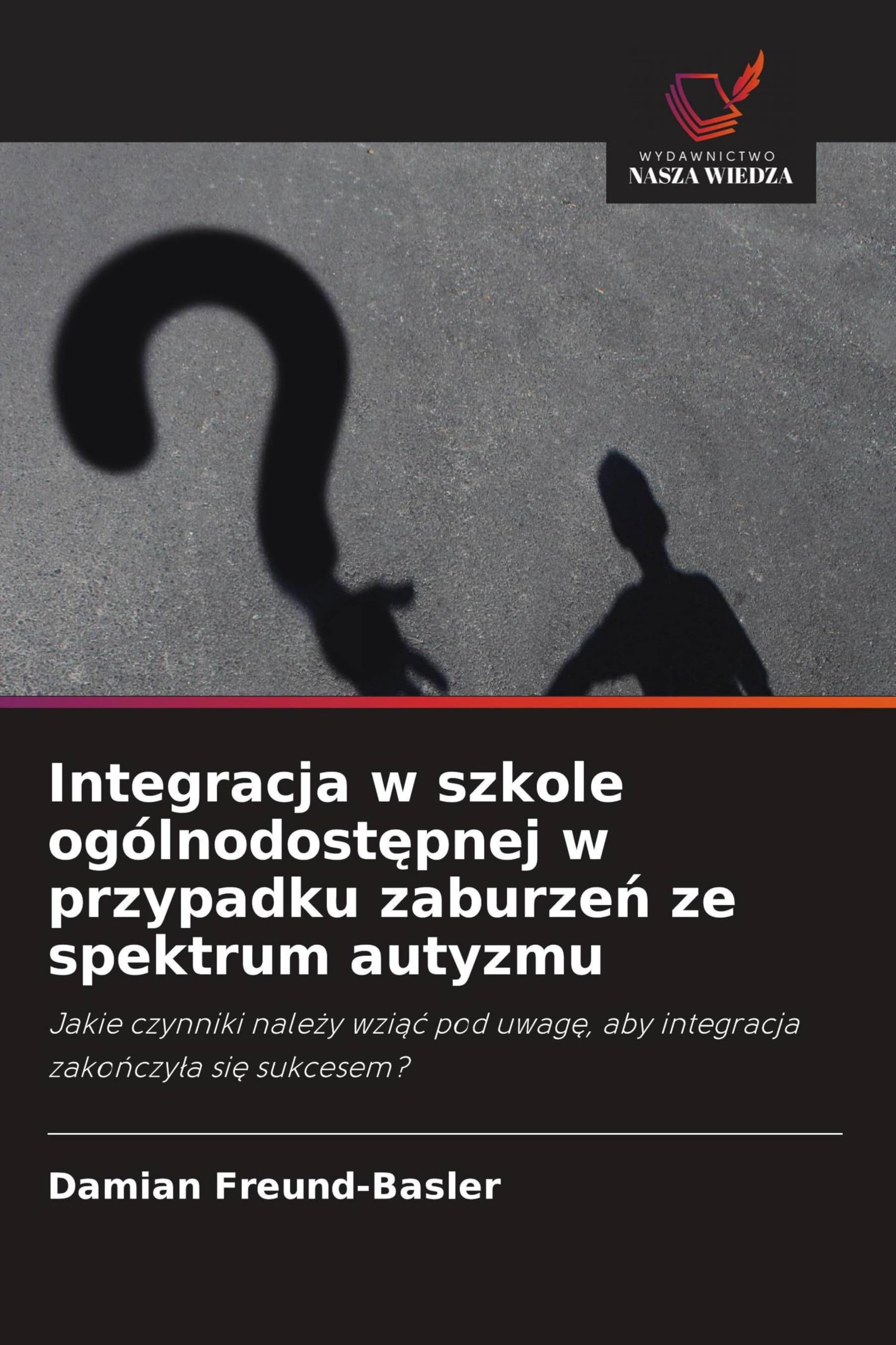 Integracja w szkole ogólnodost¿pnej w przypadku zaburze¿ ze spektrum autyzmu: Jakie czynniki nale¿y wzi¿¿ pod uwag¿, aby integracja zako¿czy¿a si¿ sukcesem?