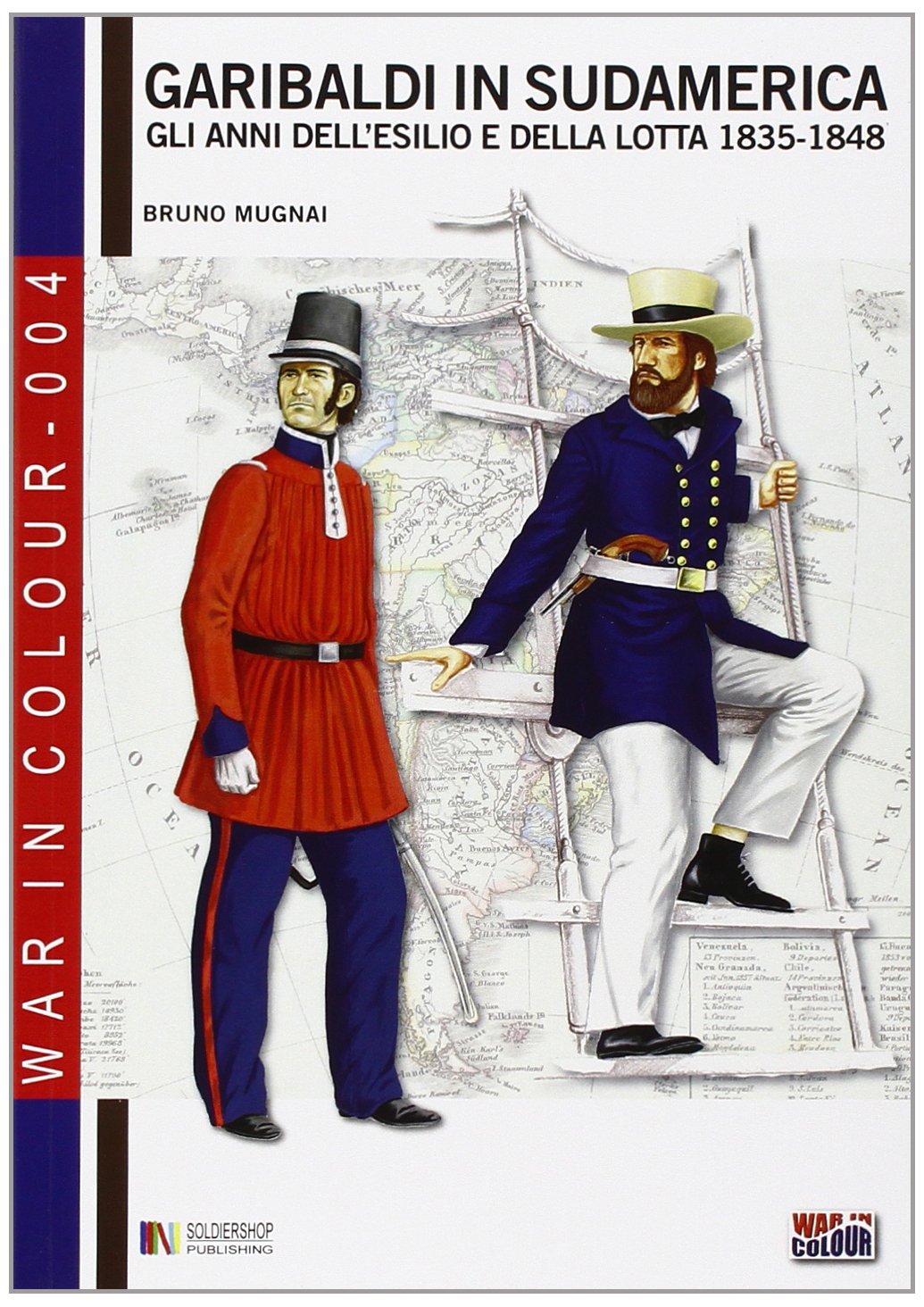 Garibaldi in Sudamerica: Gli anni dell'esilio e della lotta, 1835 - 1848