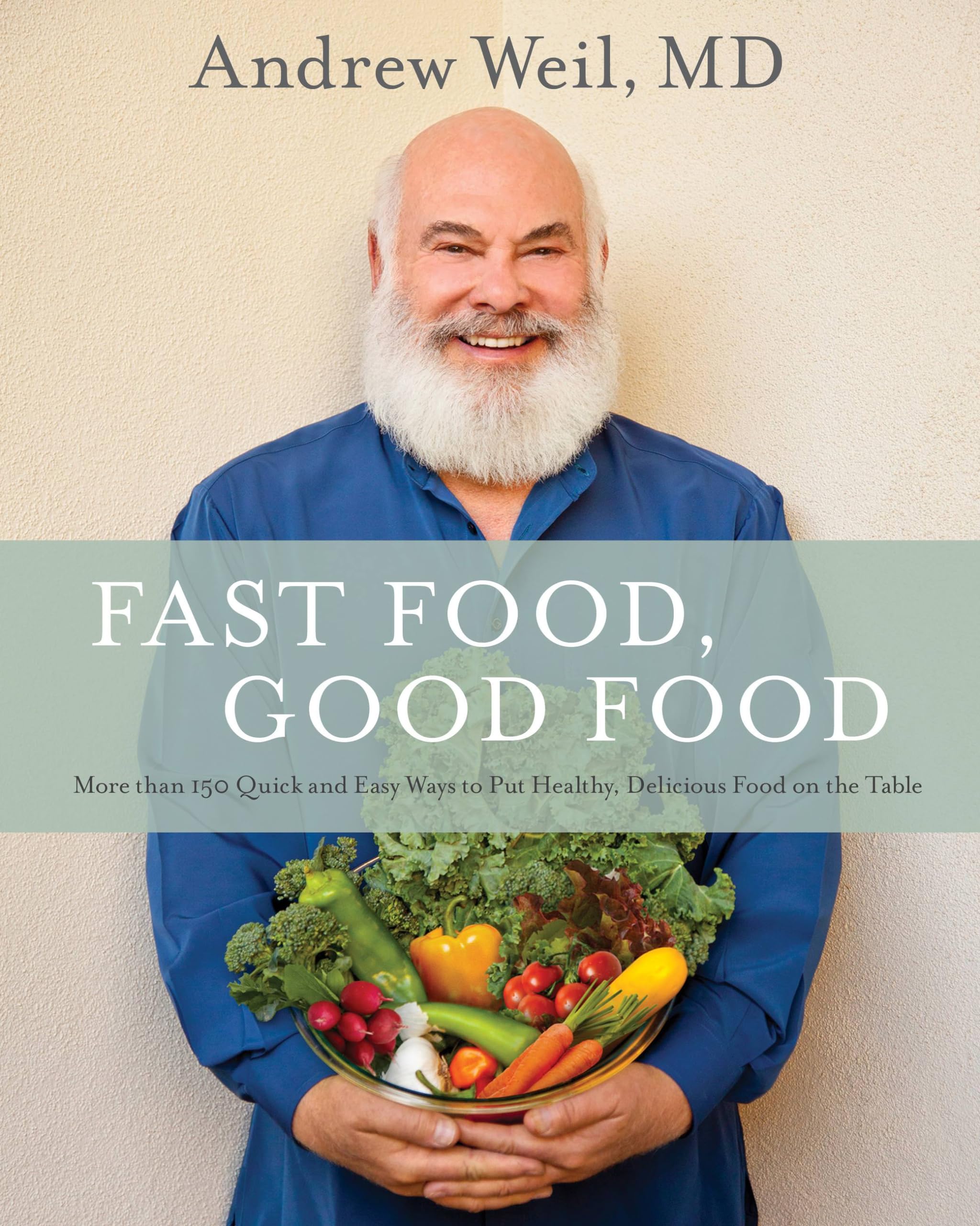 Fast Food, Good Food: More Than 150 Quick and Easy Ways to Put Healthy, Delicious Food on the Table Hardcover – October 20, 2015