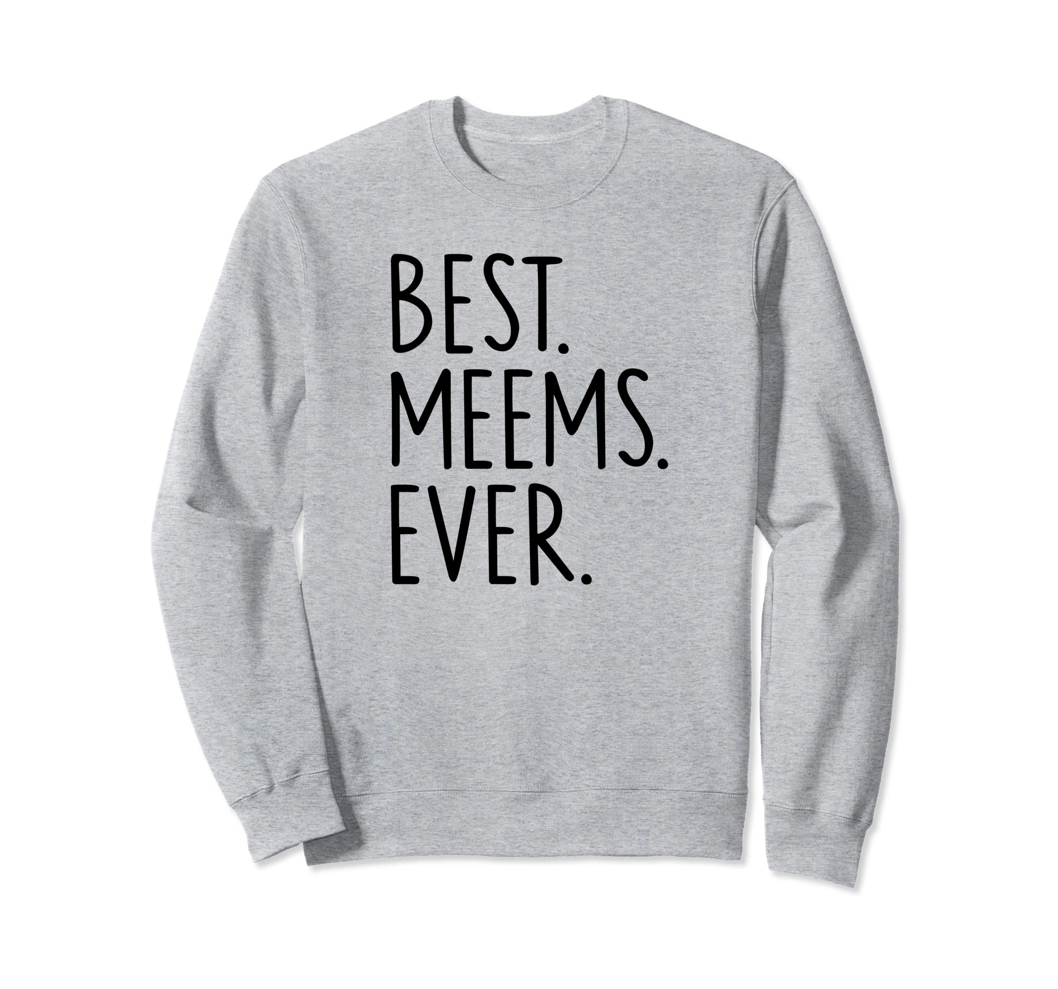 Best Meems Ever Sweatshirt