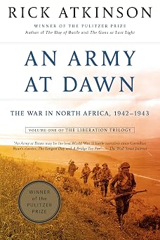 An Army at Dawn The War in North Africa, 1942-1943, Volume One of the Liberation Trilogy