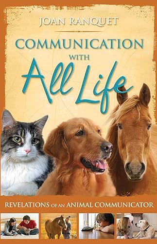 Communication With All Life: Revelations of An Animal Communicator
