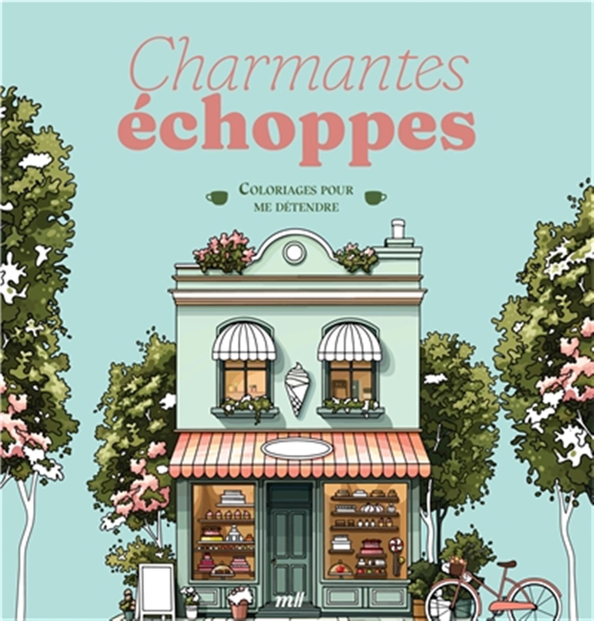 Charmantes échoppes - Coloriages pour me détendre: 48 coloriages d'art-thérapie pour me détendre et m'évader !