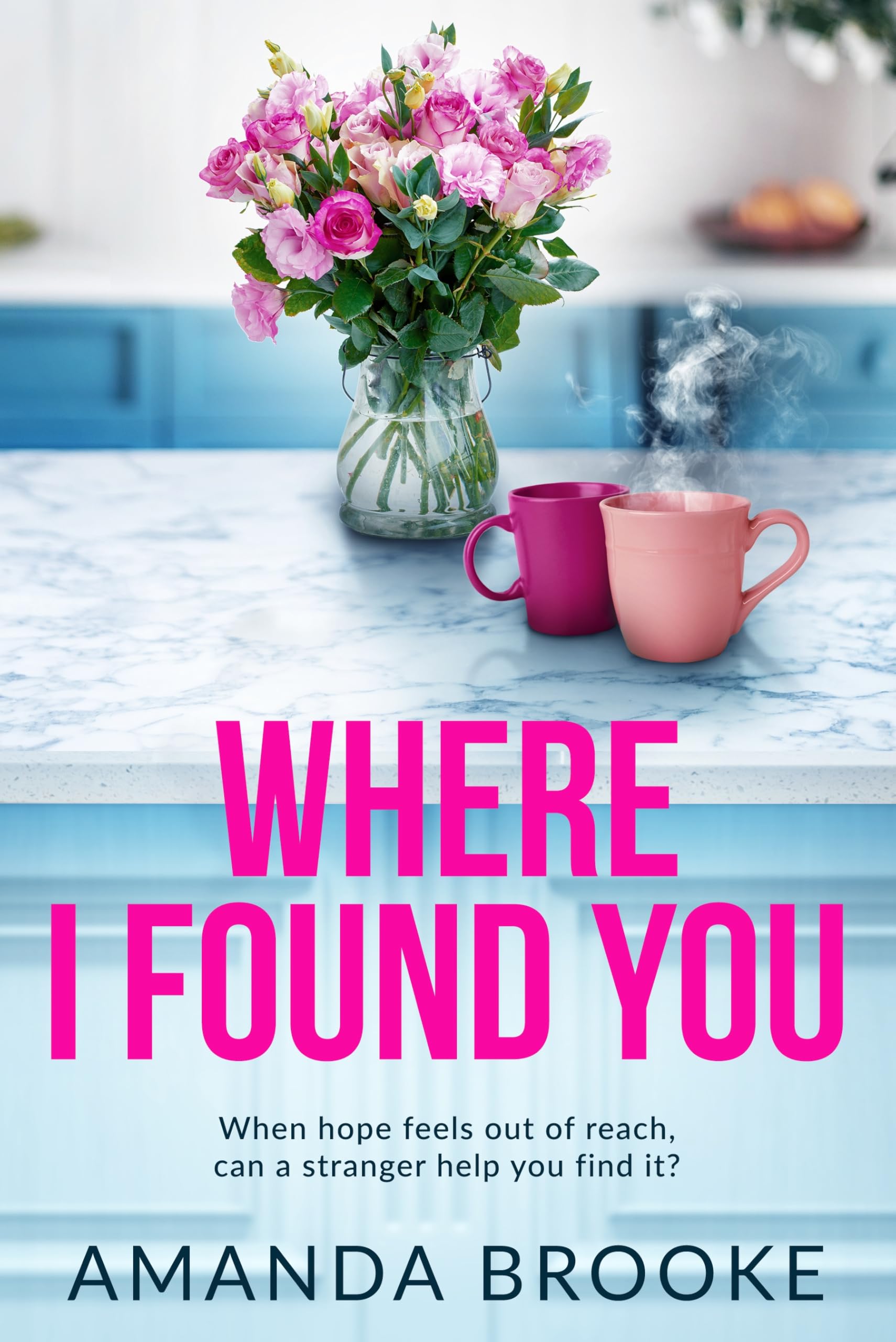 Where I Found You: A deeply moving and unforgettable story of motherhood, hope and second chances