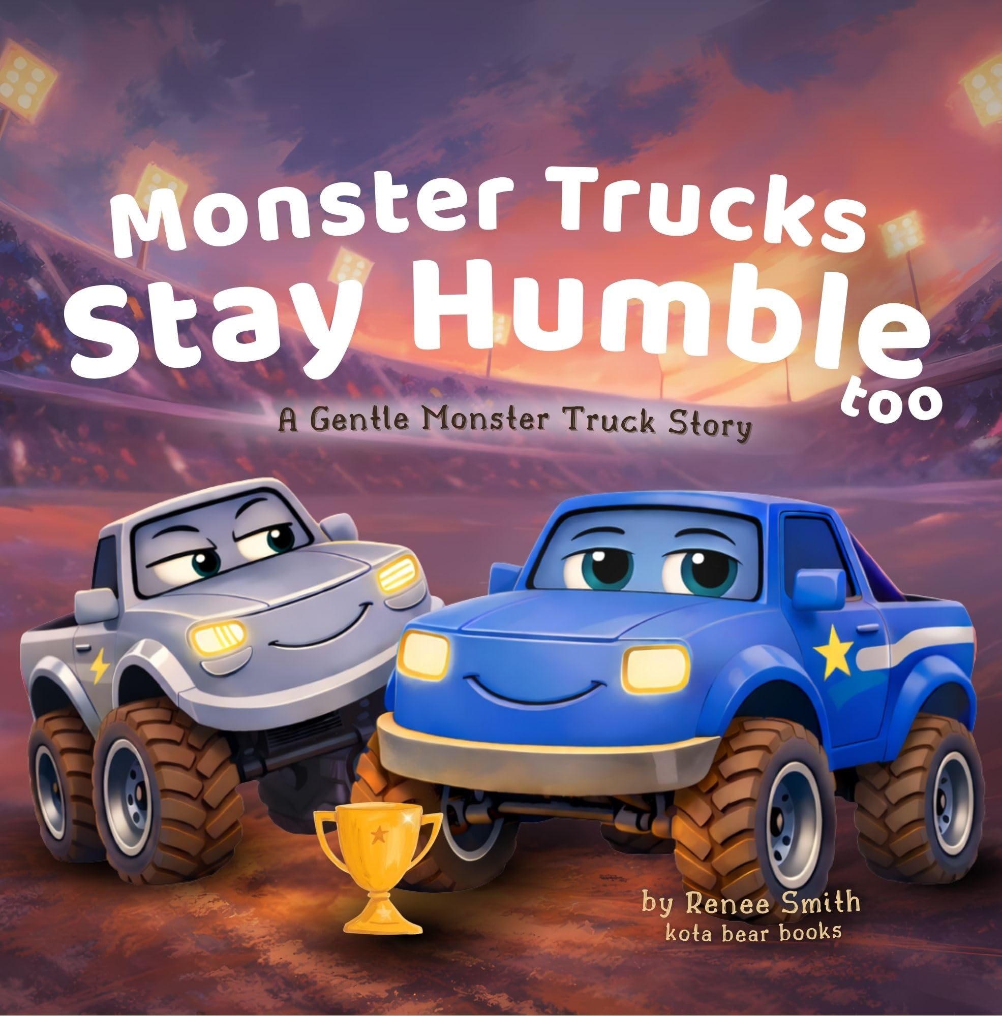 Monster Trucks Stay Humble Too (The Gentle Monster Truck Series Book 2)