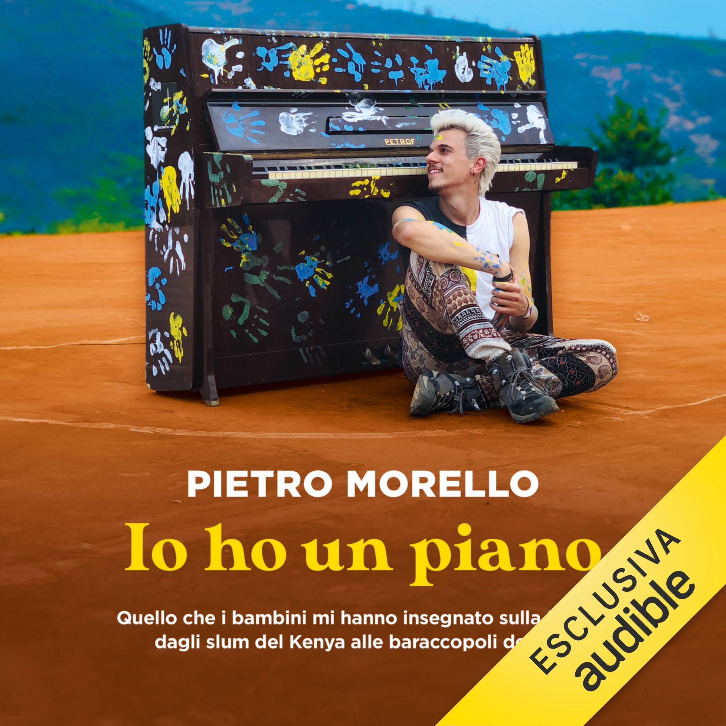Io ho un piano: Quello che i bambini mi hanno insegnato sulla felicità dagli slum del Kenya alle baraccopoli dell’Est